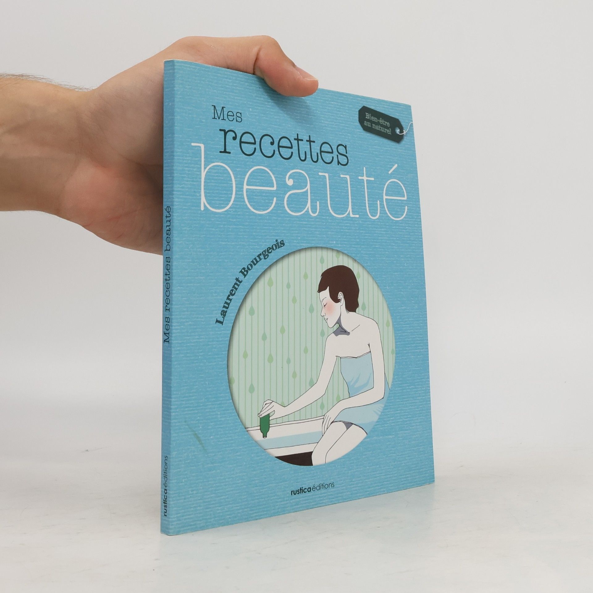 Laurent Bourgeois Mes recettes de beauté au naturel