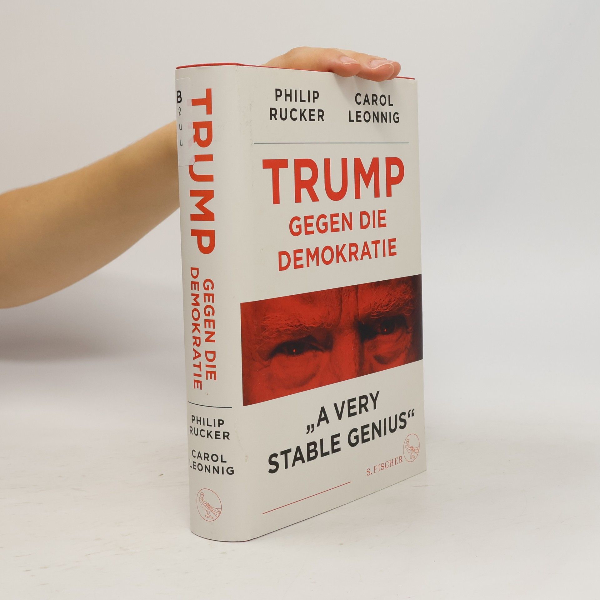 Carol Leonnig Trump gegen die Demokratie - »A Very Stable Genius«