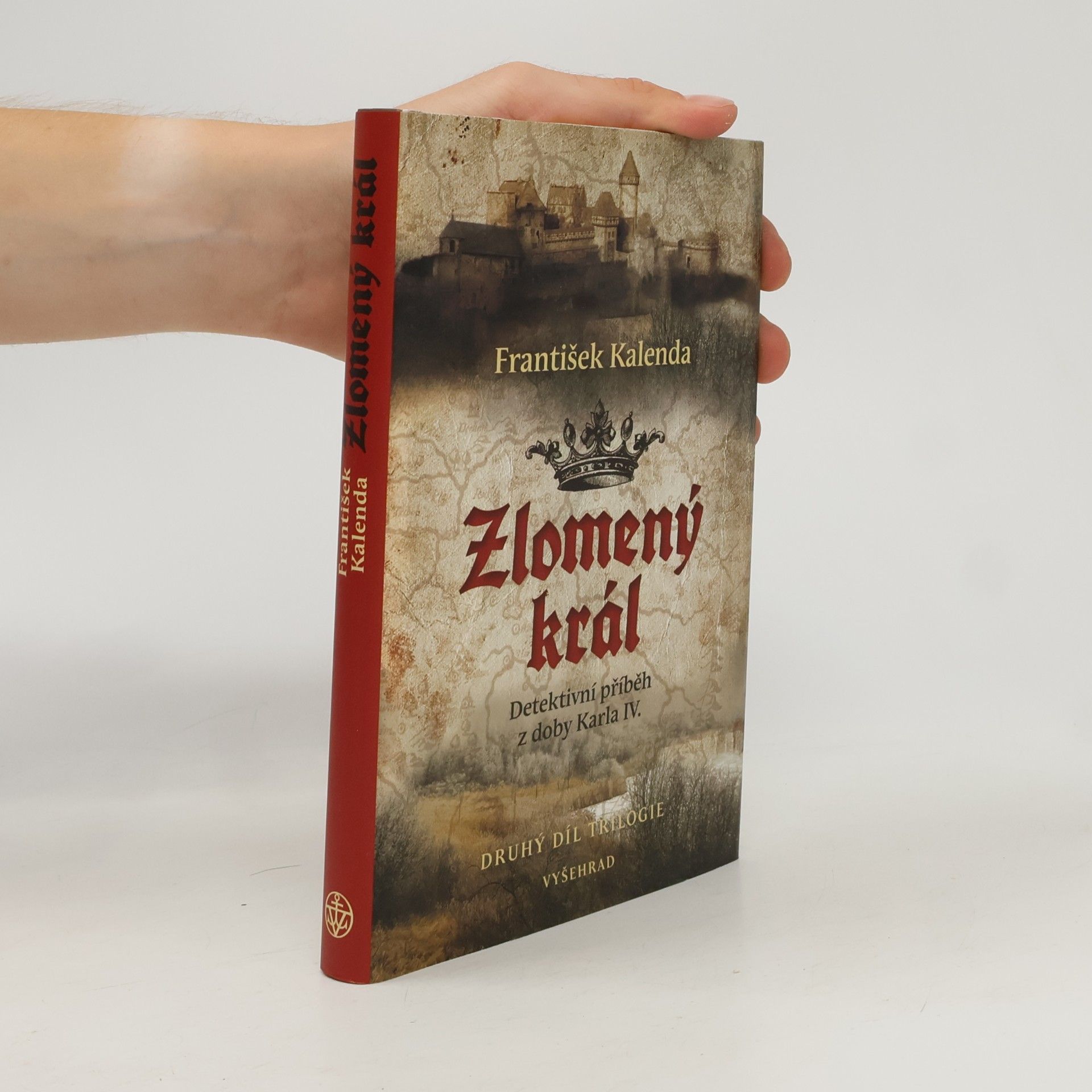 František Kalenda Zlomený král : detektivní příběh z doby Karla IV. : druhý díl trilogie