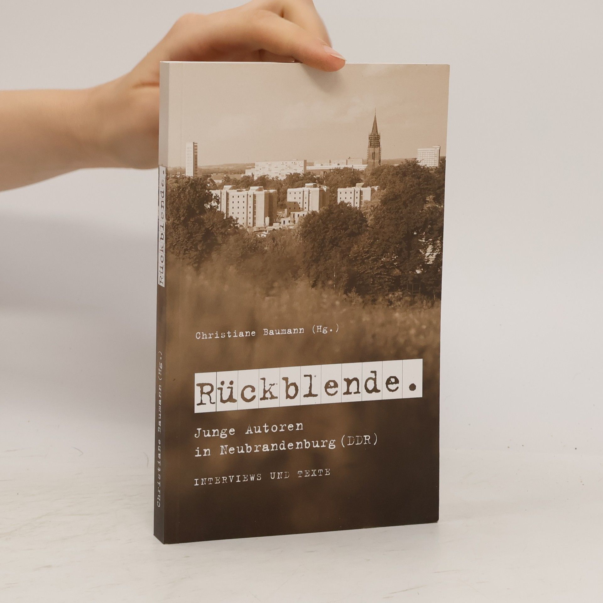 Christiane Baumann Rückblende. Junge Autoren in Neubrandenburg (DDR): Interviews und Texte