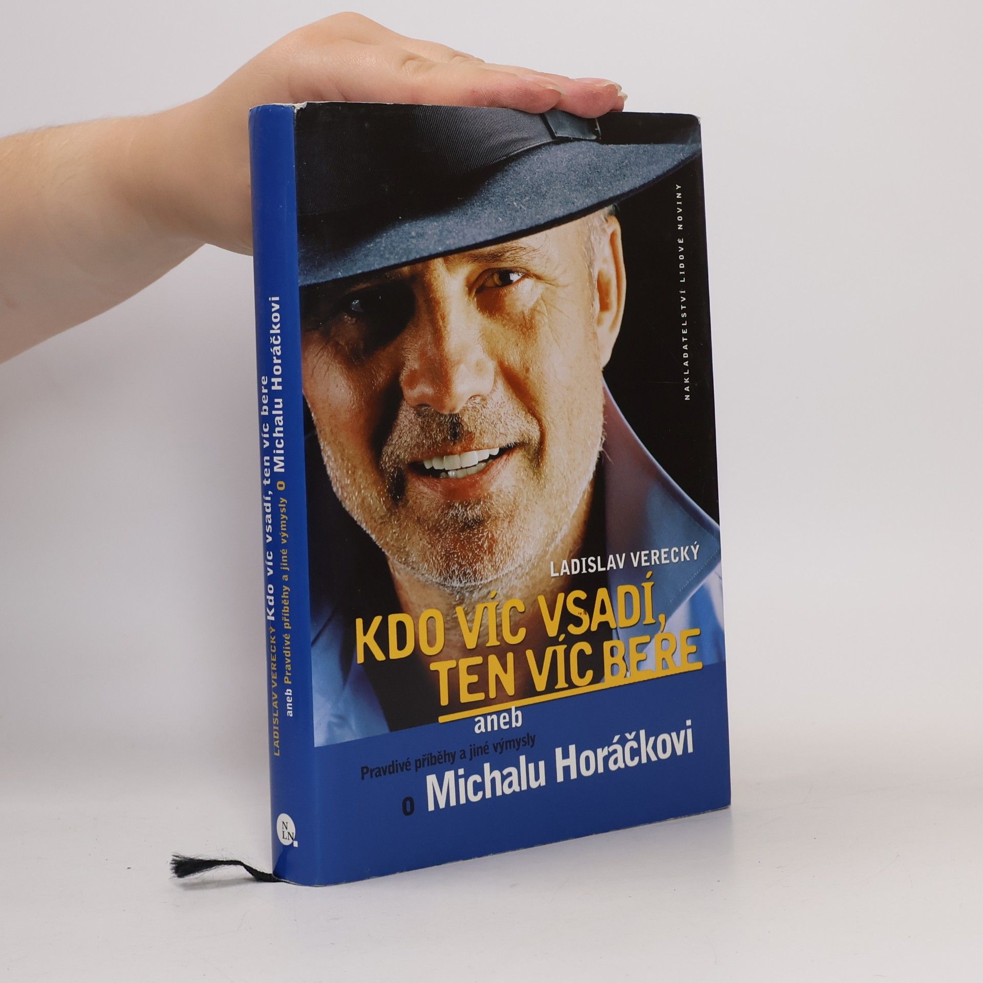Ladislav Verecký Kdo víc vsadí, ten víc bere, aneb, Pravdivé příběhy a jiné výmysly o Michalu Horáčkovi