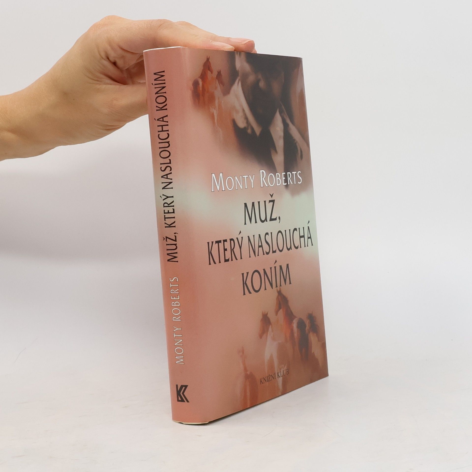 Monty Roberts Muž, který naslouchá koním