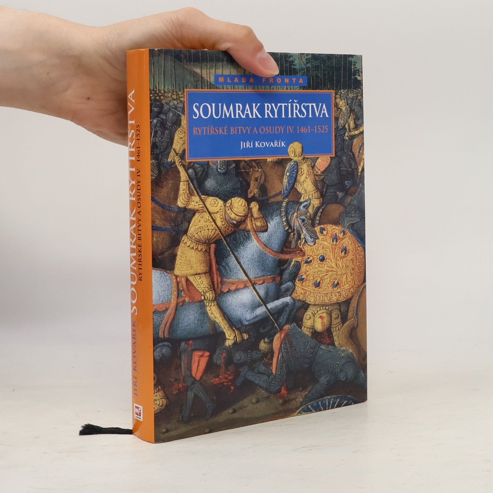 Jiří Kovařík Rytířské bitvy a osudy IV. Soumrak rytířstva 1461-1525