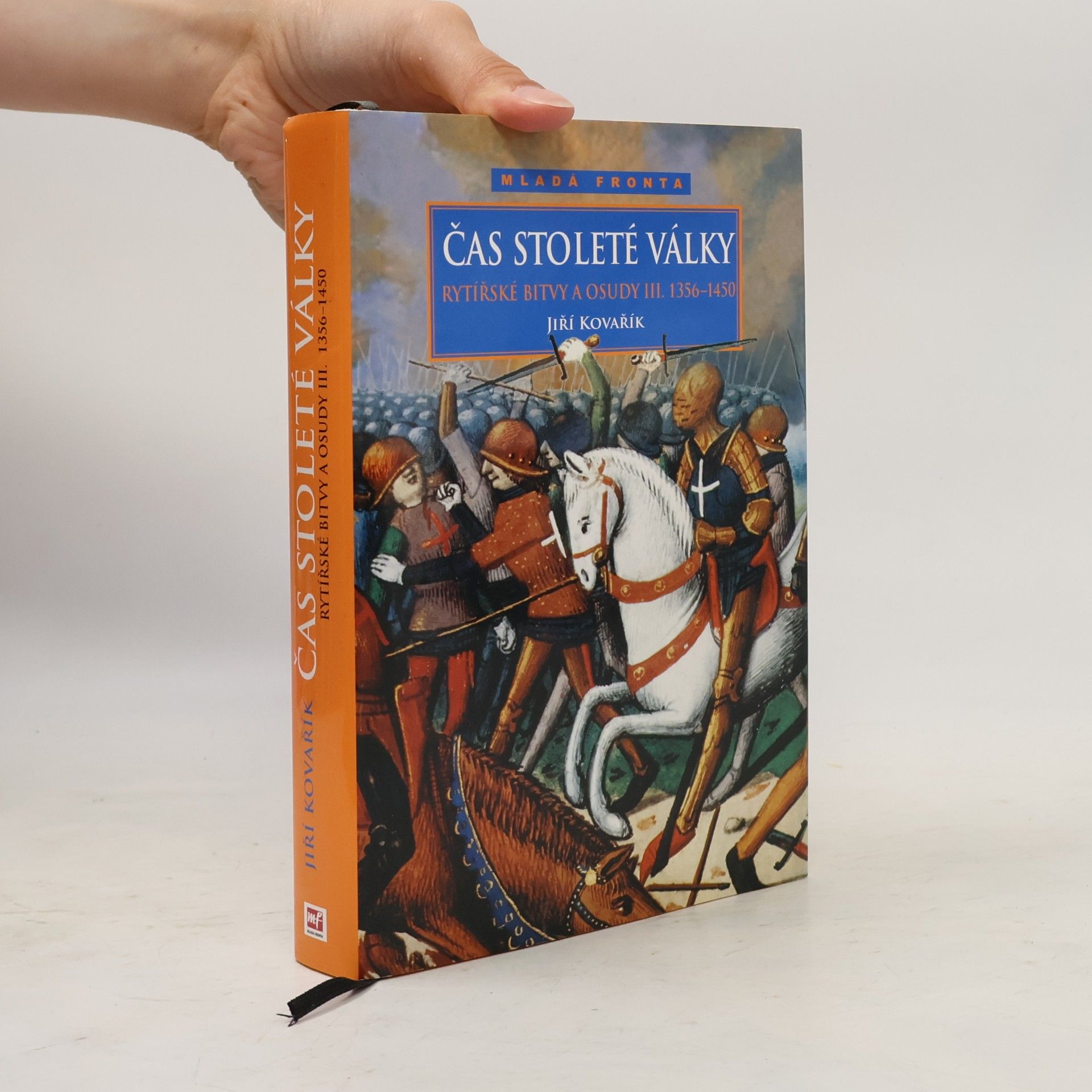 Jiří Kovařík Rytířské bitvy a osudy III. Čas stoleté války 1356-1450