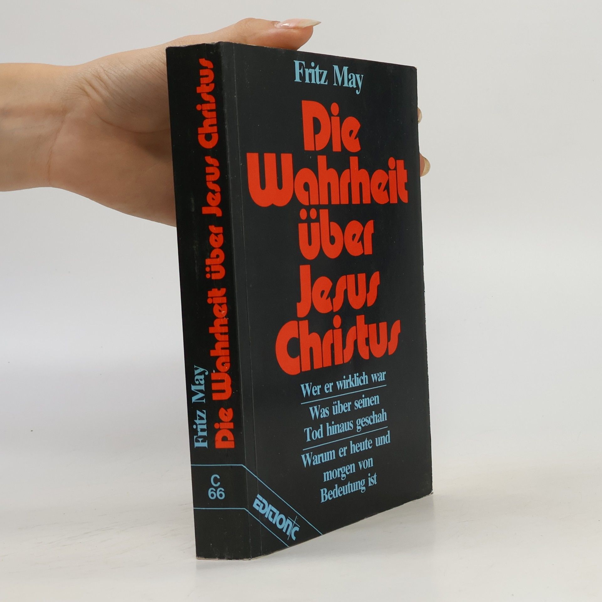 Fritz May Die Wahrheit über Jesus Christus