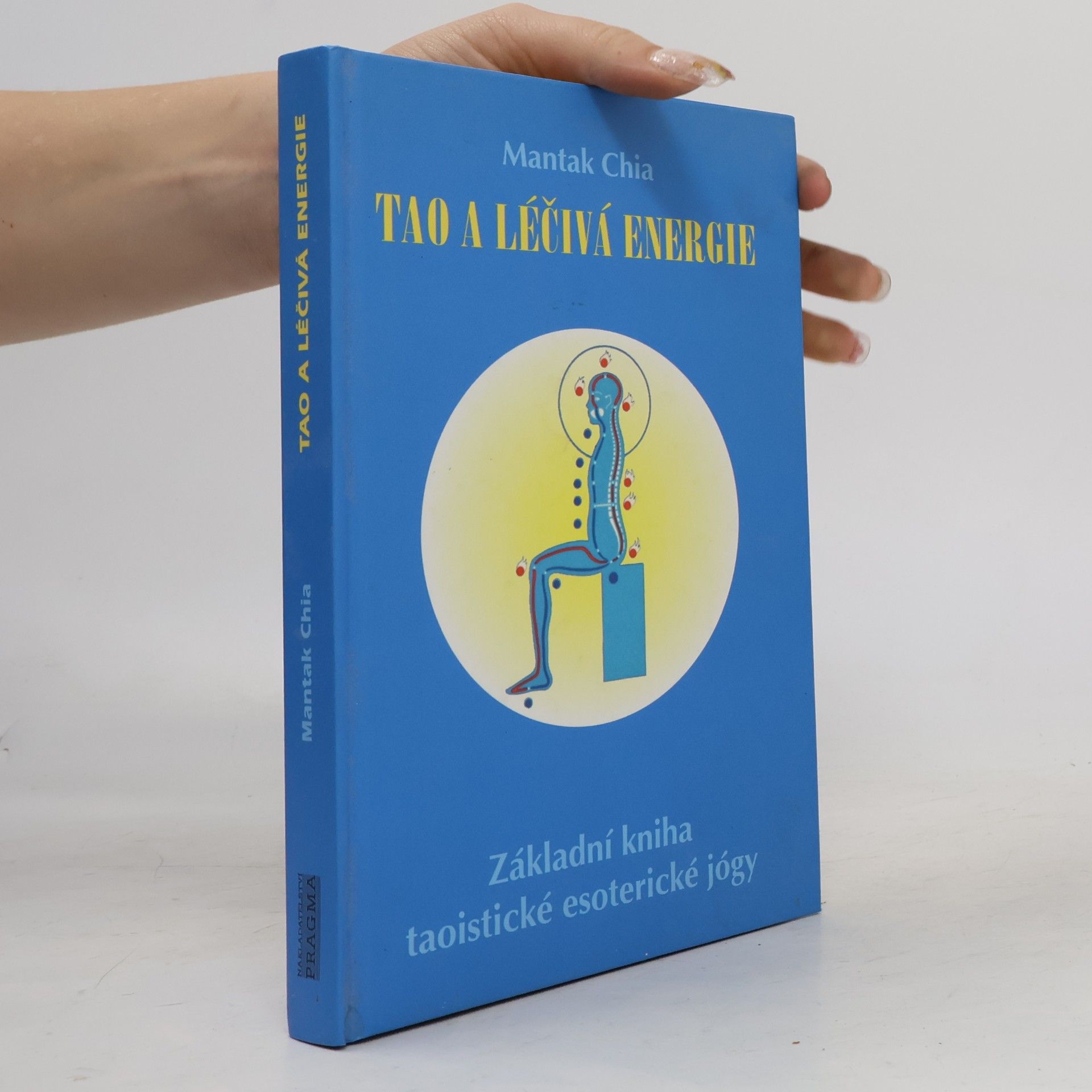 Mantak Chia Tao a léčivá energie: Základní kniha taoistické esoterické jógy