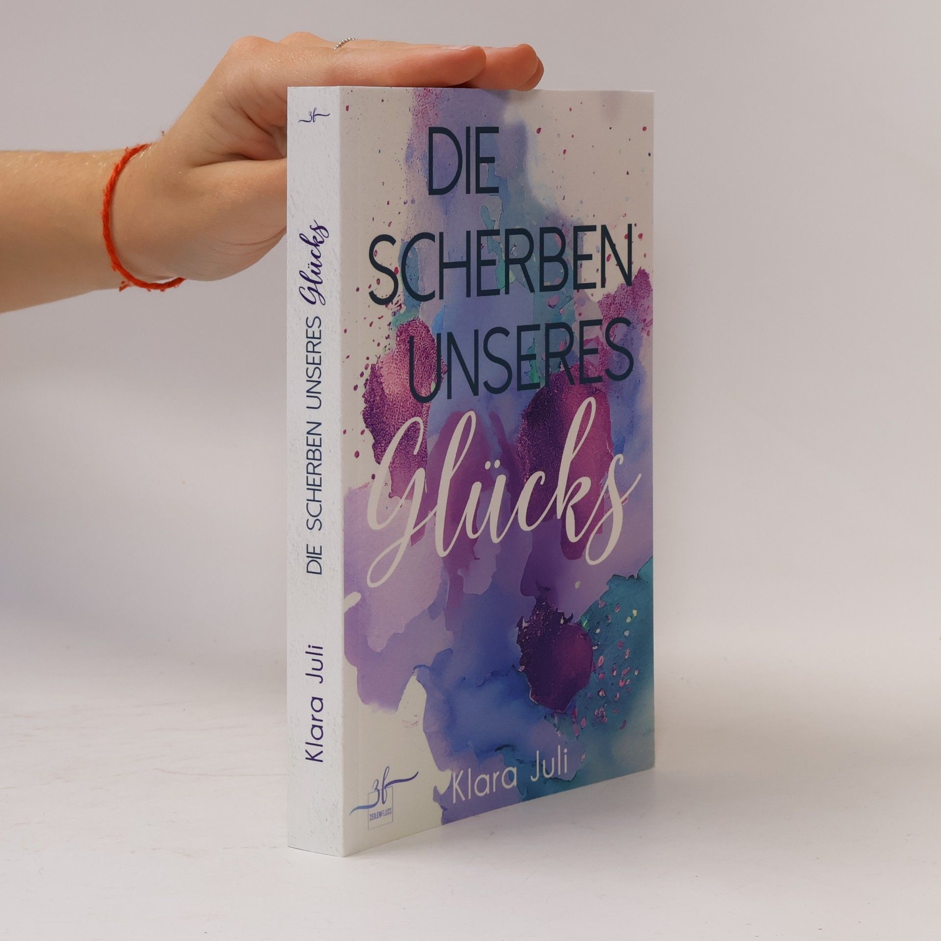 Klara Juli Die Scherben unseres Glücks. New Adult Romance