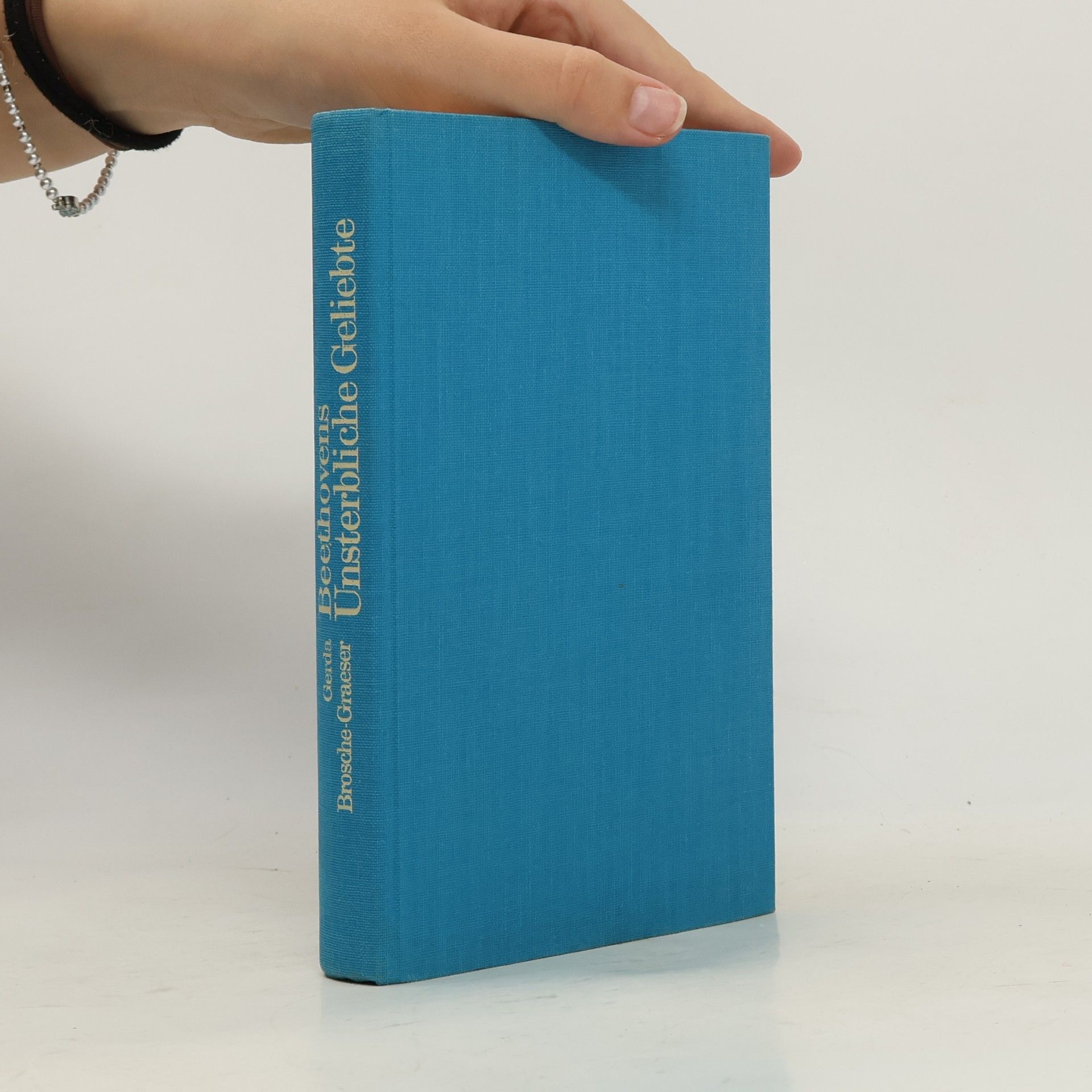 Gerda Brosche-Graeser Beethovens unsterbliche Geliebte