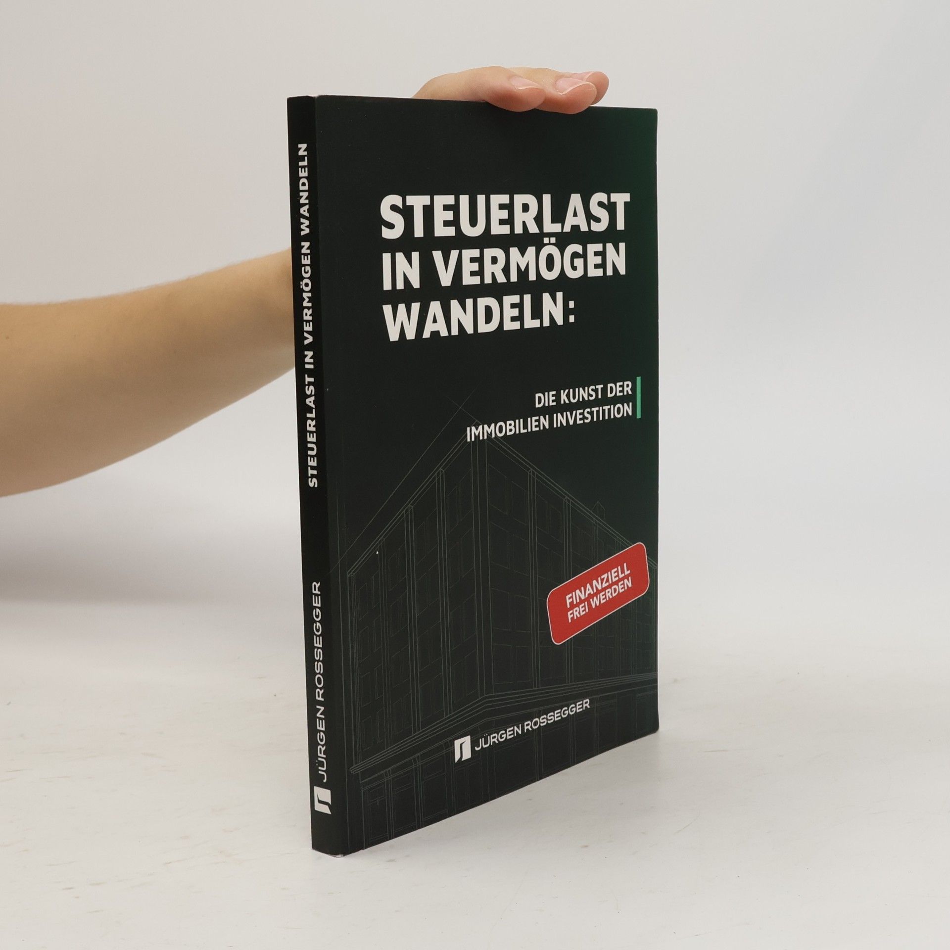 Jürgen Rossegger Steuerlast in Vermögen wandeln