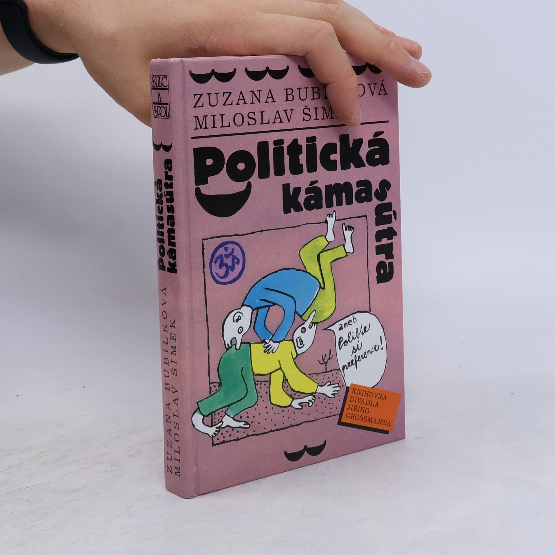 Zuzana Bubílková Politická kámasútra, aneb, Polibte si preference