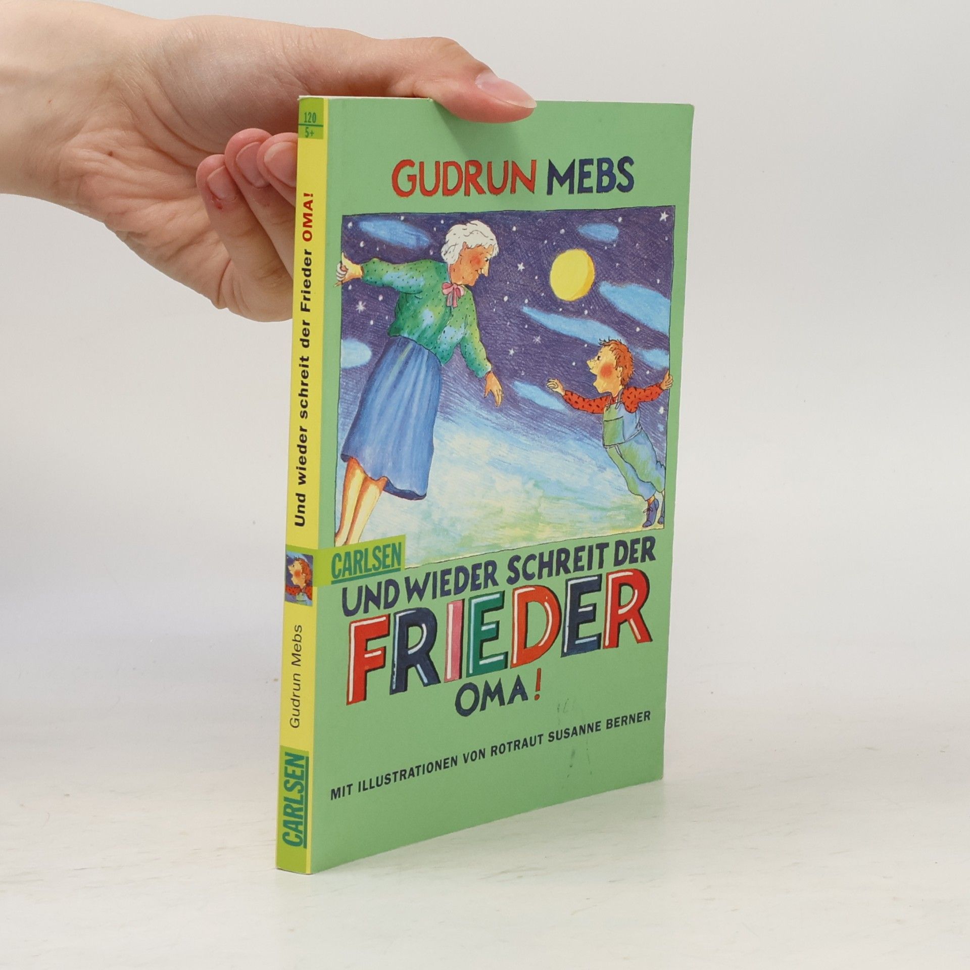 Gudrun Mebs Und wieder schreit der Frieder: "Oma!"