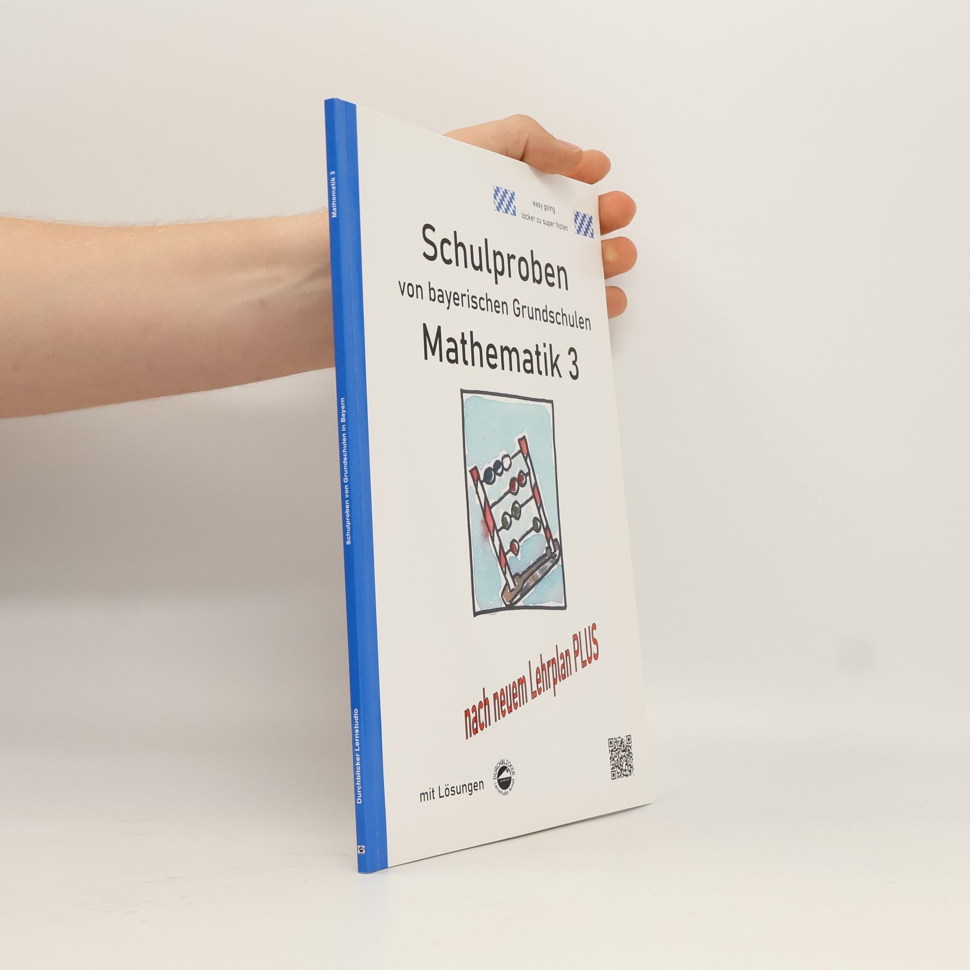 Claus Arndt Schulproben von bayerischen Grundschulen - Mathematik mit ausführlichen Lösungen: Nach neuem Lehrplan PLUS