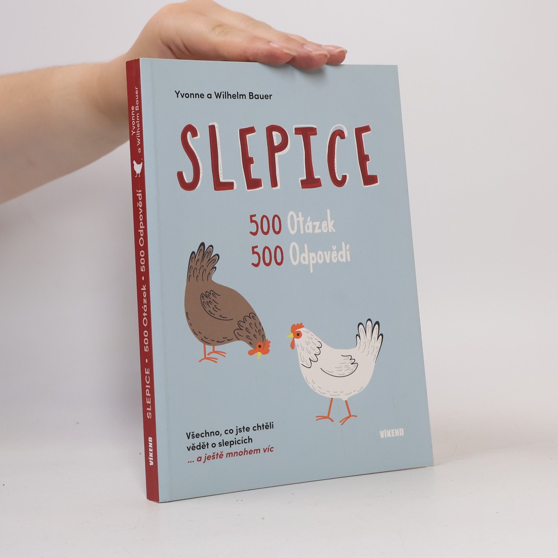 Wilhelm Bauer Slepice - 500 otázek, 500 odpovědí / Všechno, co jste chtěli vědět o slepicích... a ještě mnohem víc