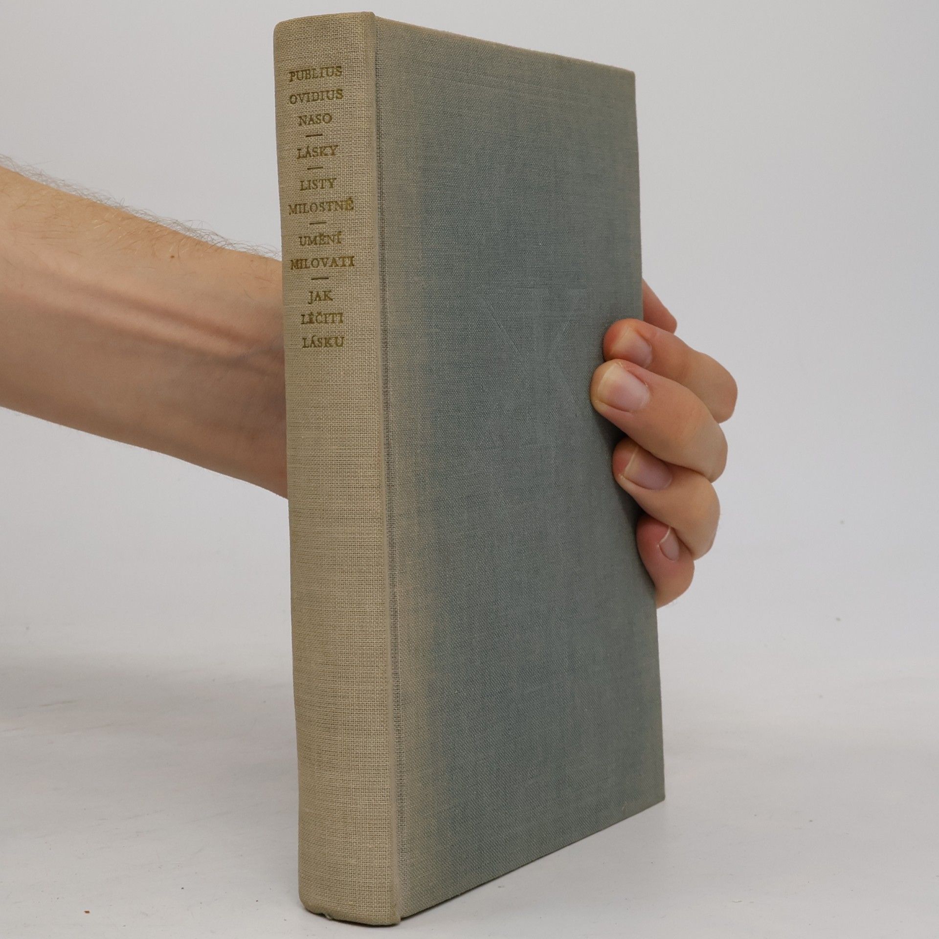 Publius Ovidius Naso Lásky. Listy milostné. Umění milovati. Jak léčiti lásku