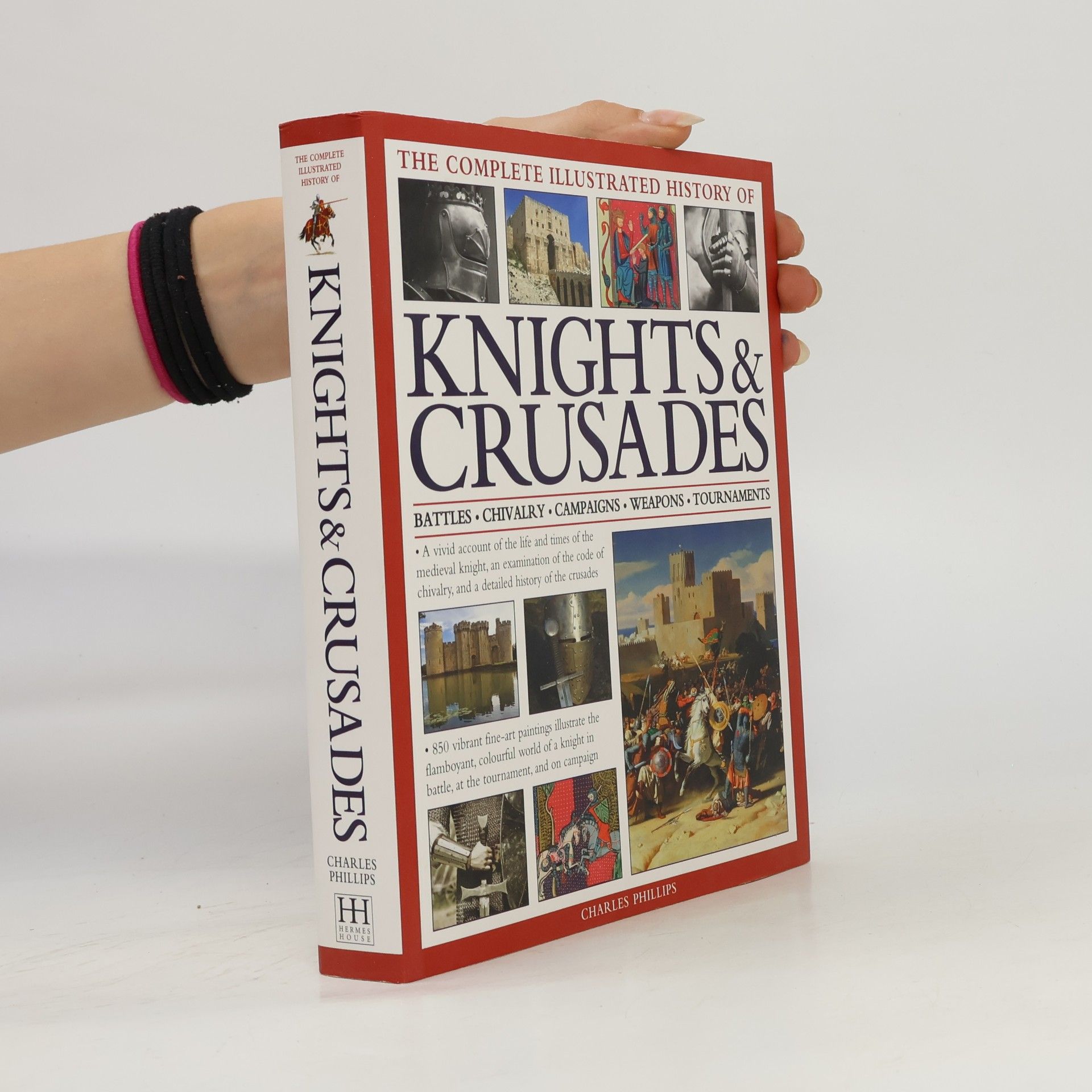 The Complete Illustrated History of Knights & Crusades