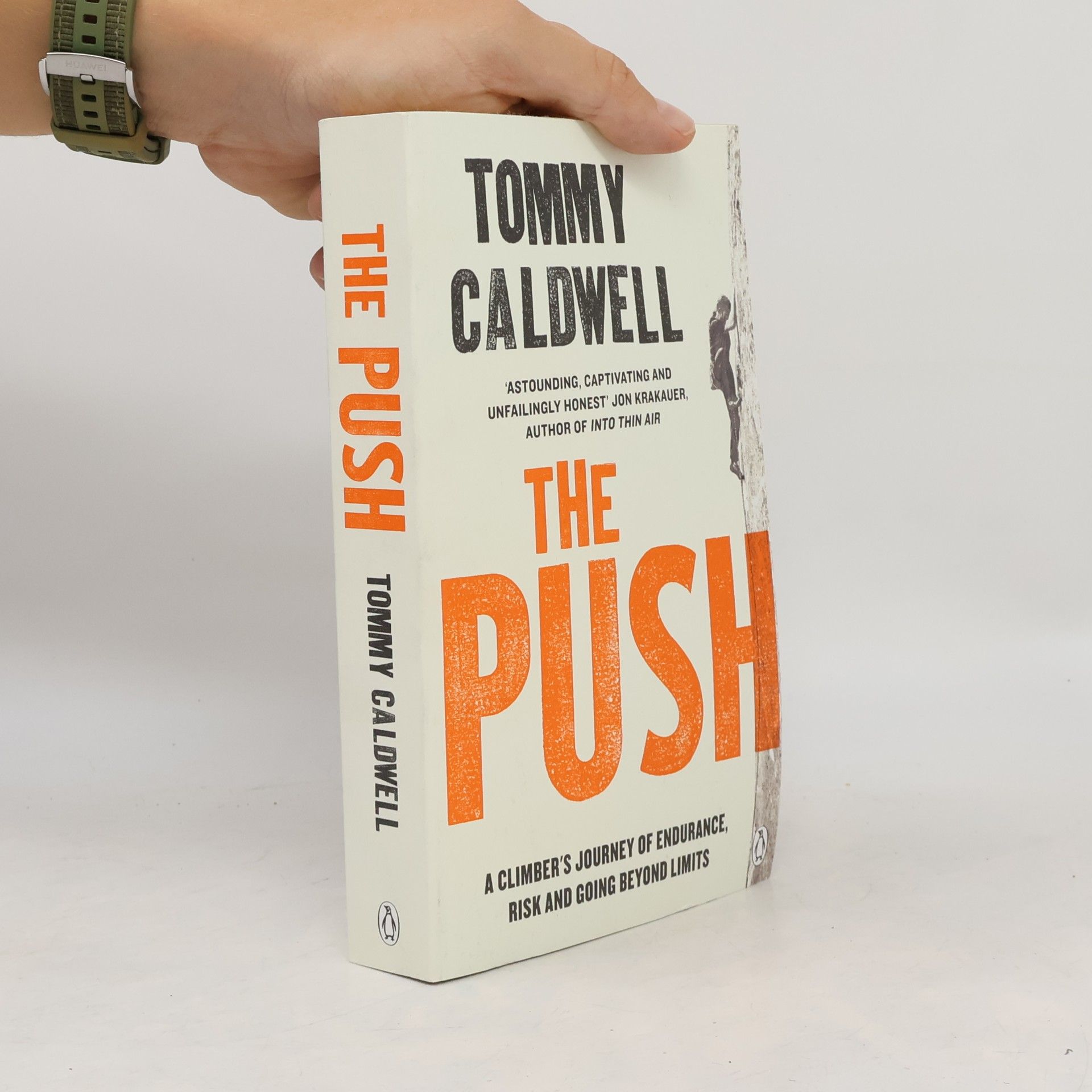 Tommy Caldwell The Push : a climber's journey of endurance, risk, and going beyond limits