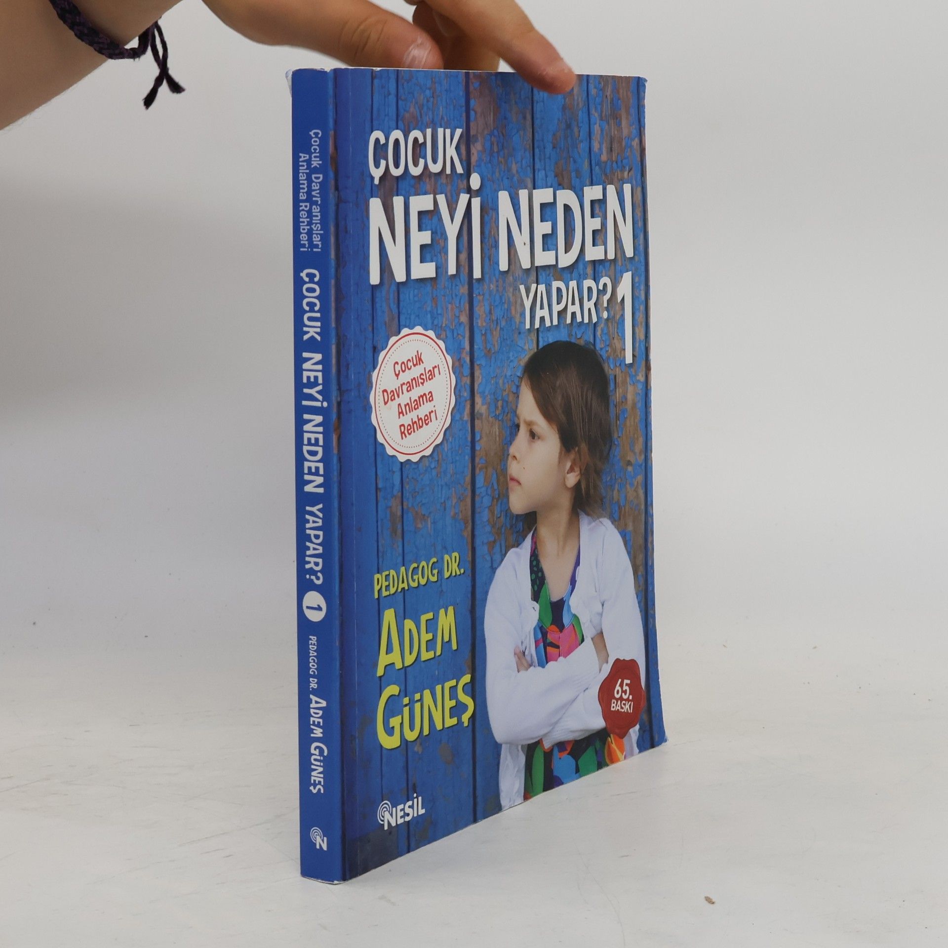 Adem Günes Çocuk Davranışları Anlama Rehberi - 1: Çocuk Neyi Neden Yapar? - 65. BASKI