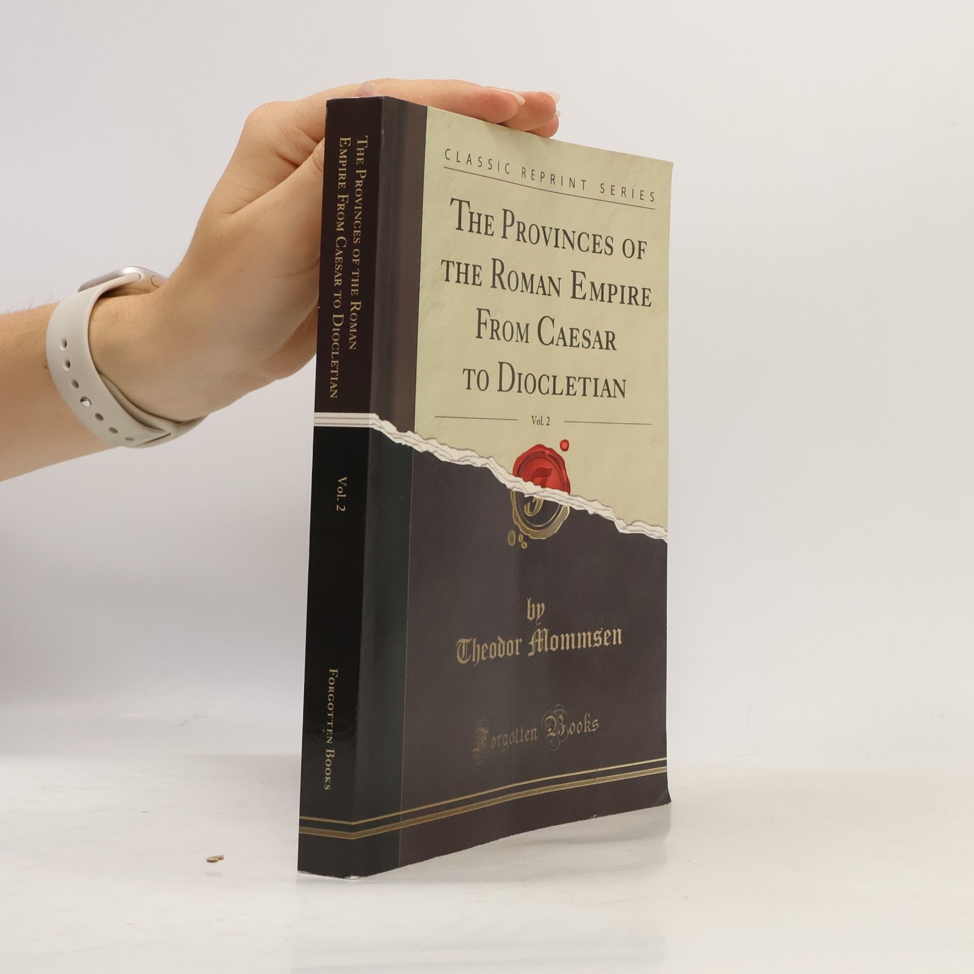 Theodor Mommsen Classic Reprint Series - 2: The Provinces of the Roman Empire From Caesar to Diocletian