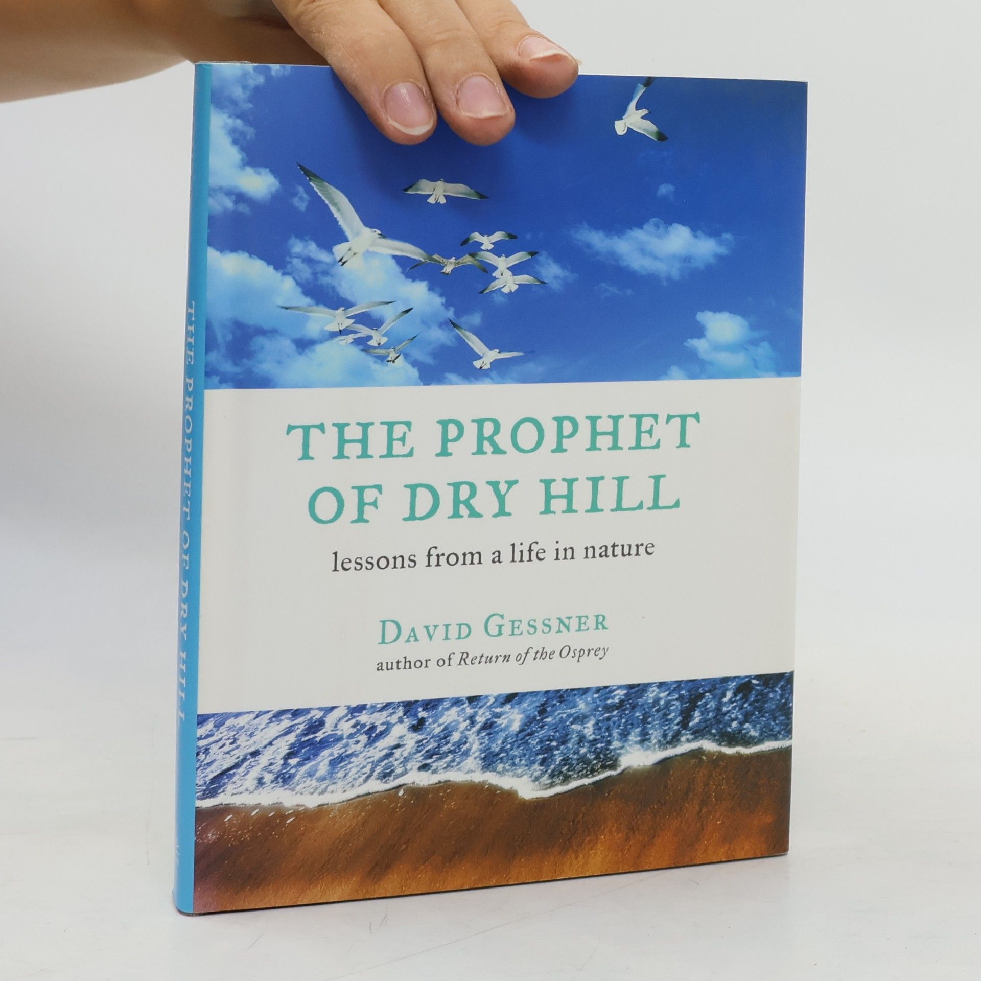 David Gessner The Prophet of Dry Hill: Lessons from a Life in Nature