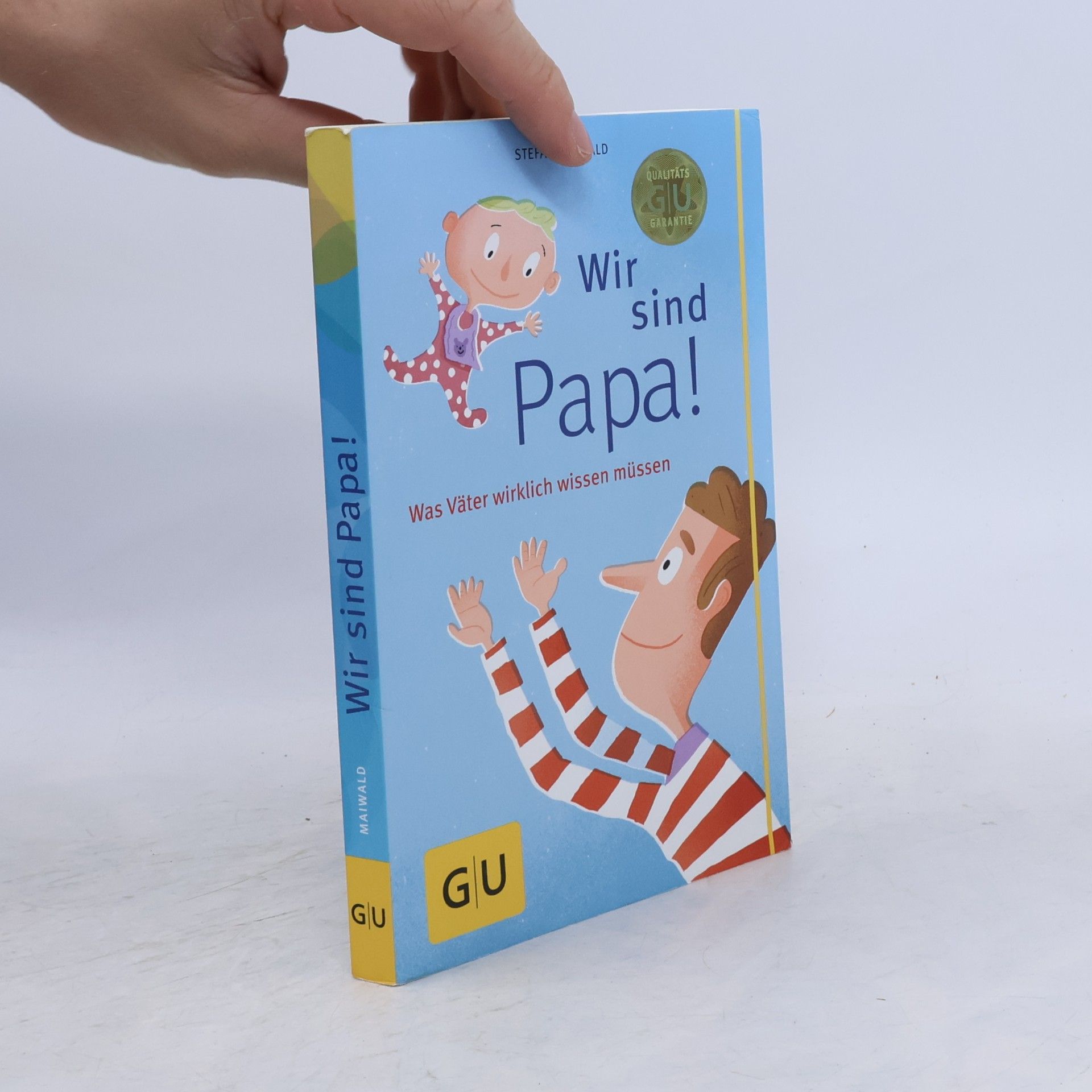 Stefan Maiwald Wir sind Papa!