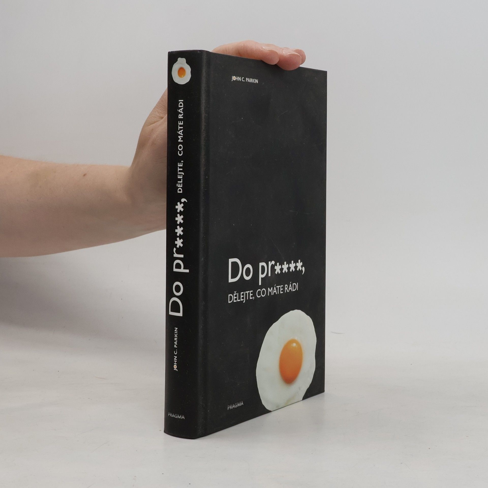 John C. Parkin Do pr****, dělejte, co máte rádi