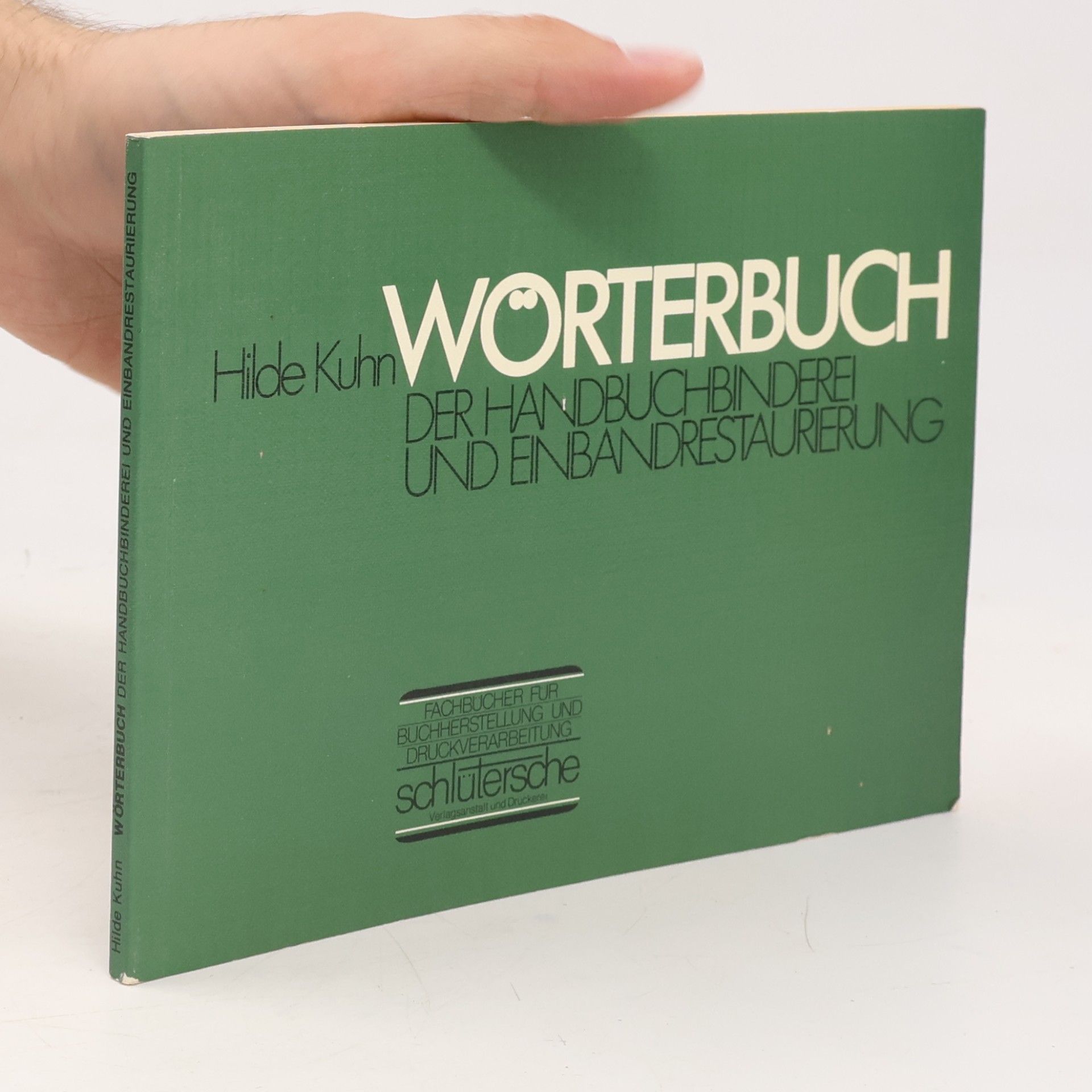 Hilde Kuhn Wörterbuch der Handbuchbinderei und der Restaurierung von Einbänden, Papyri, Handschriften, Graphiken, Autographen, Urkunden und Globen in deutscher, englischer, französischer und italienischer Sprache