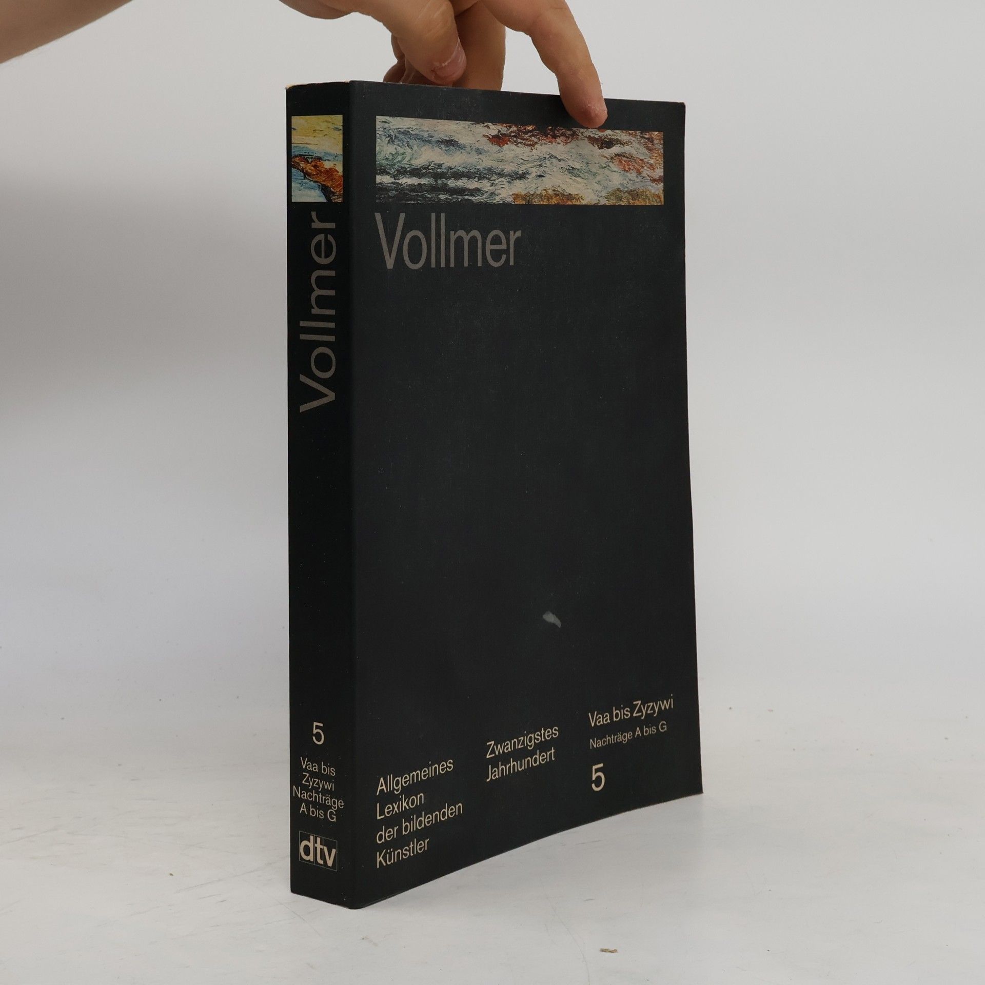 Hans Vollmer Allgemeines Lexikon der bildenden Künstler des XX. Jahrhunderts Band 5. Vaa - Zyzywi. Nachträge Aabye - Györy