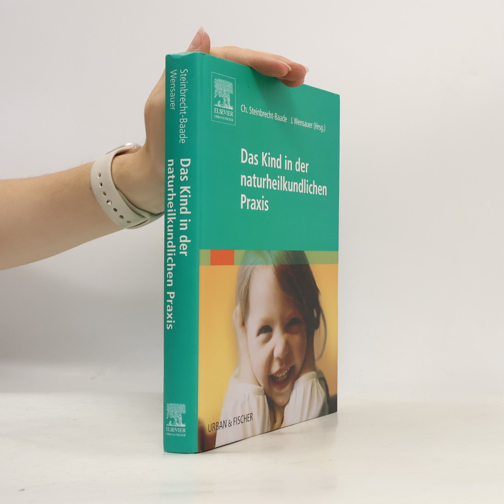 Christine Steinbrecht Baade Das Kind in der naturheilkundlichen Praxis