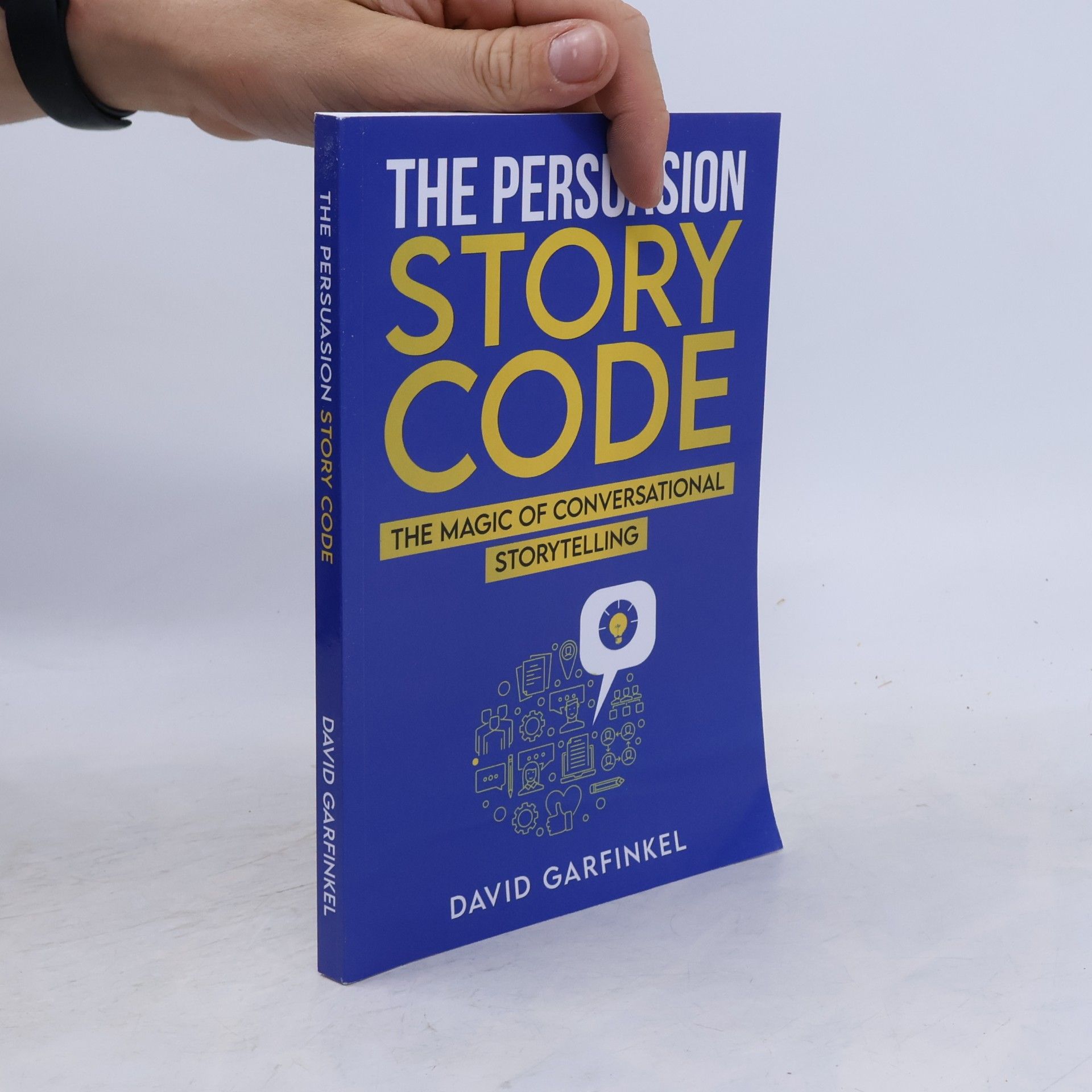 David Garfinkel The Persuasion Story Code: The Magic of Conversational Storytelling