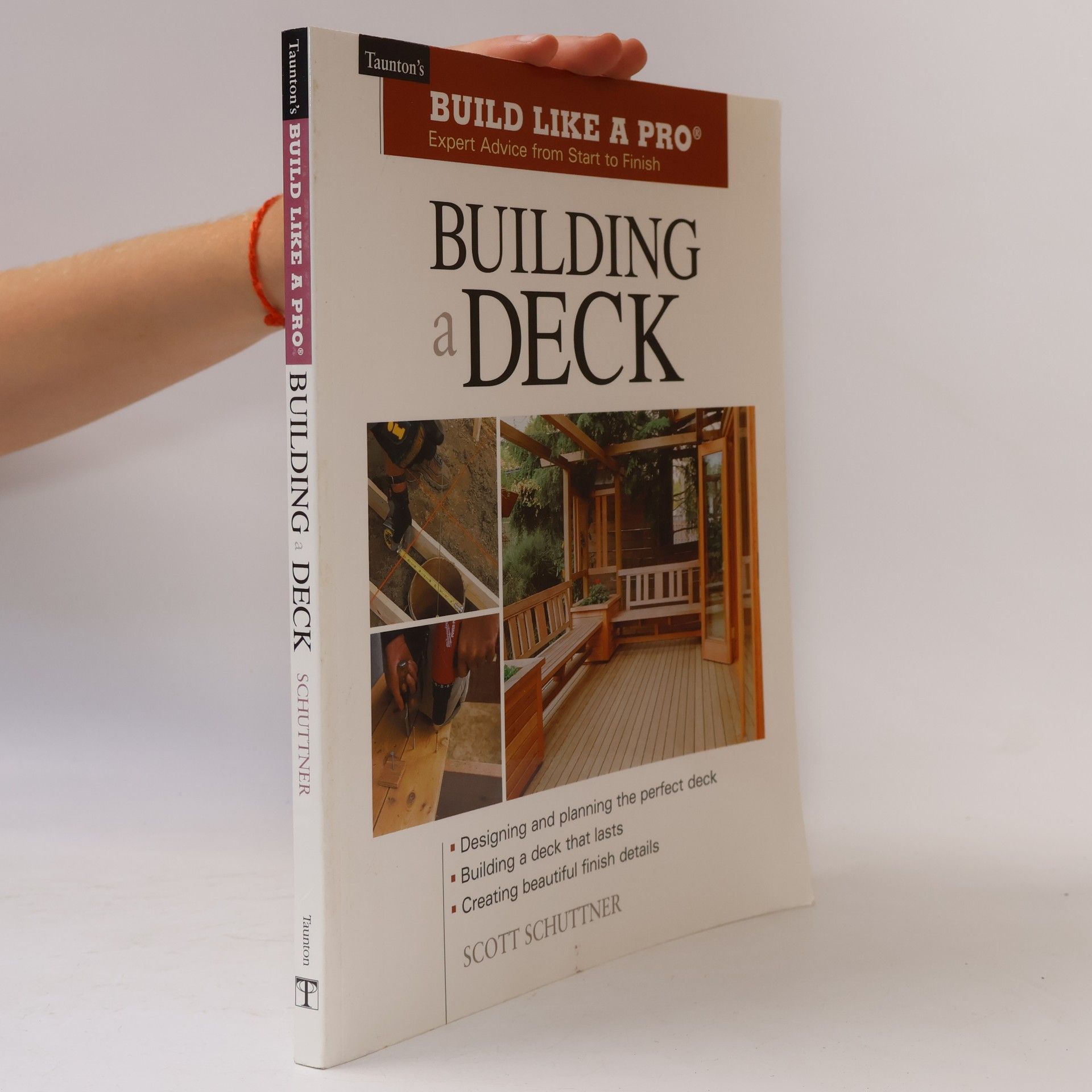 Scott Schuttner Build Like a Pro: Building a Deck