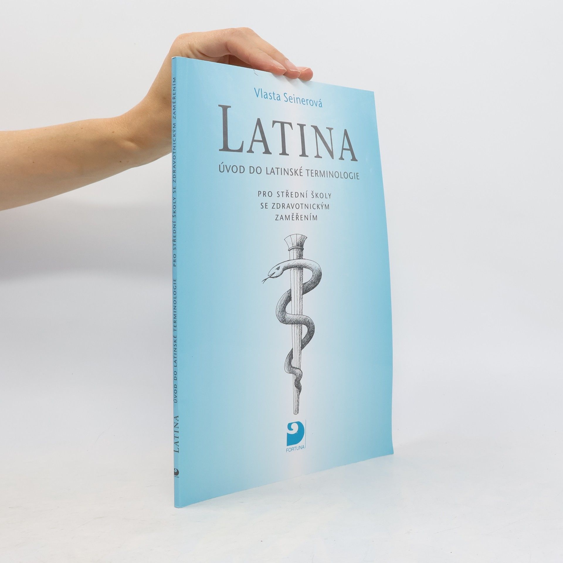 Vlasta Seinerová Latina Úvod do latinské terminologie. Pro střední školy se zdravotnickým zaměřením