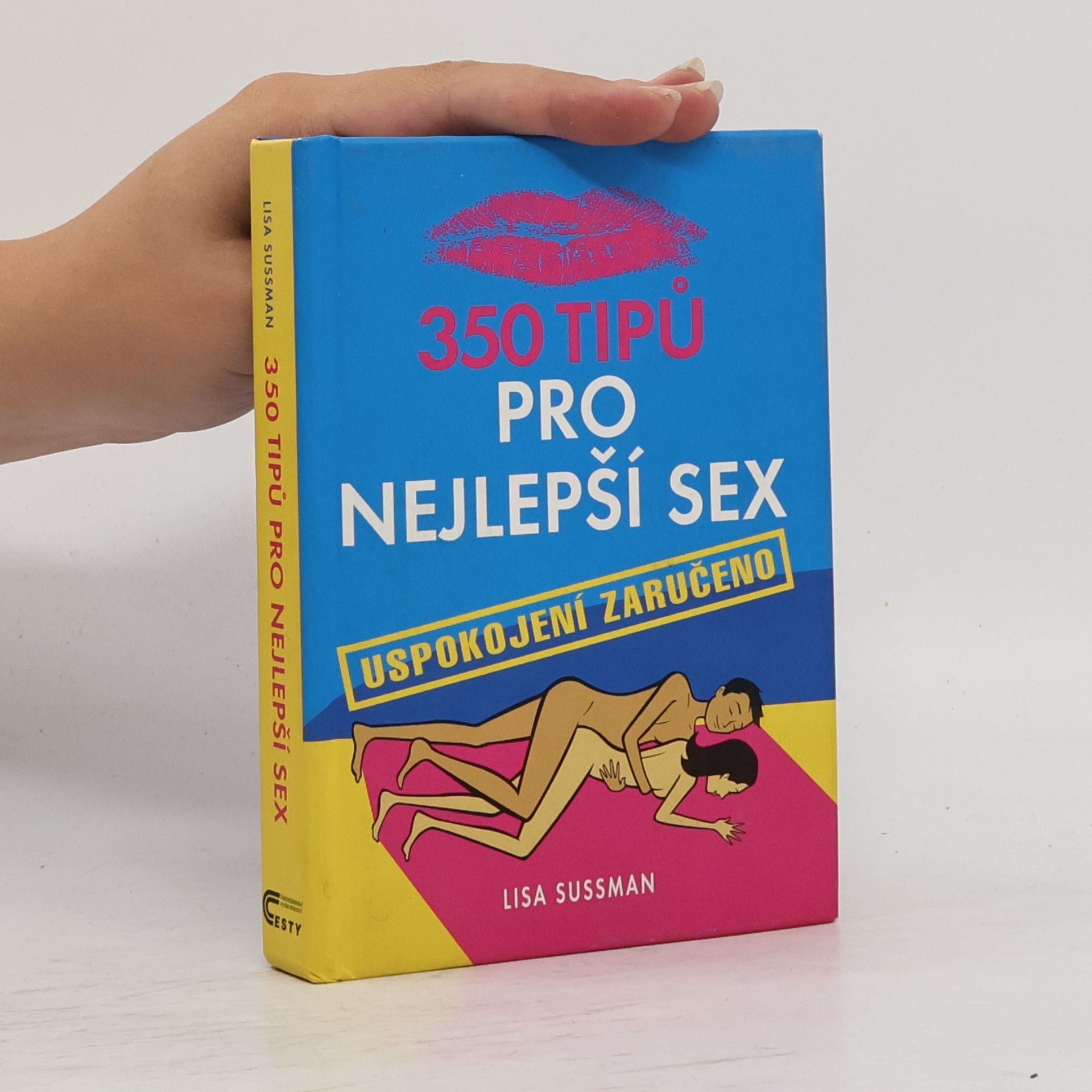 Lisa Sussman 350 tipů pro nejlepší sex: Uspokojení zaručeno