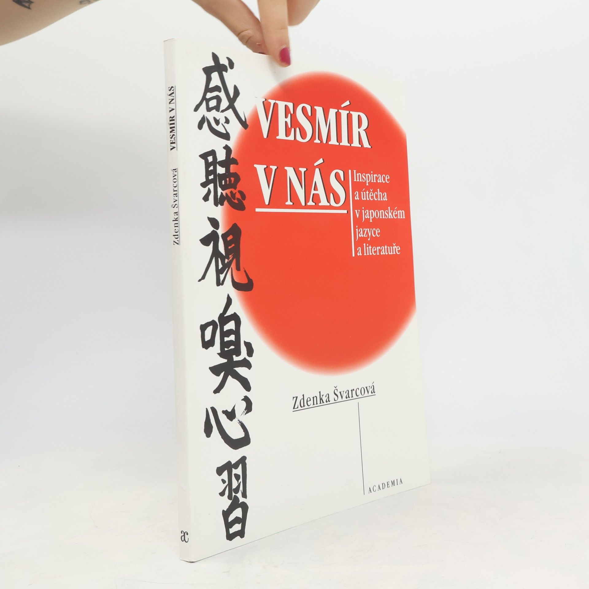 Zdenka Švarcová Vesmír v nás: Inspirace a útěcha v japonském jazyce a literatuře