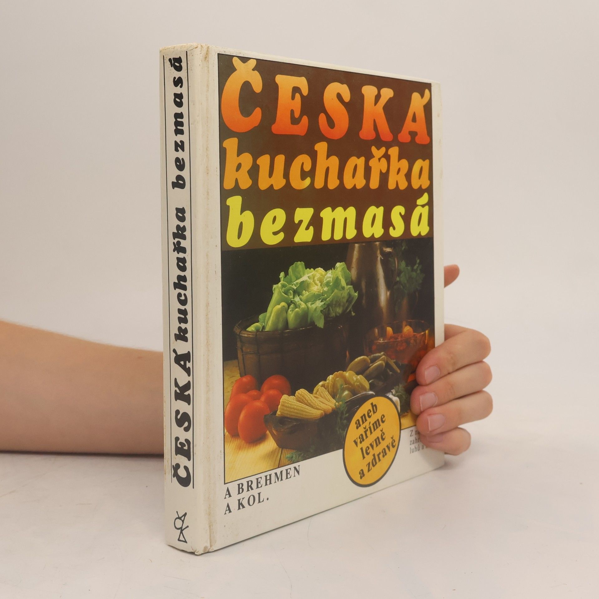Alexander Brehmen Česká kuchařka bezmasá, aneb, vaříme levně a zdravě