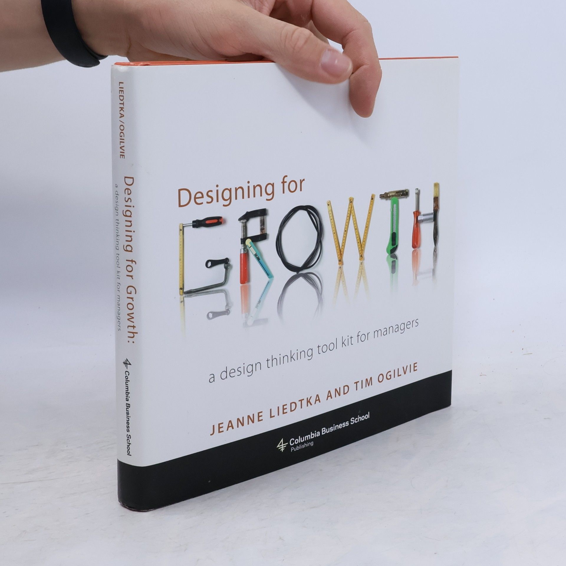 Tim Ogilvie Designing for Growth : a Design Thinking Tool Kit for Managers