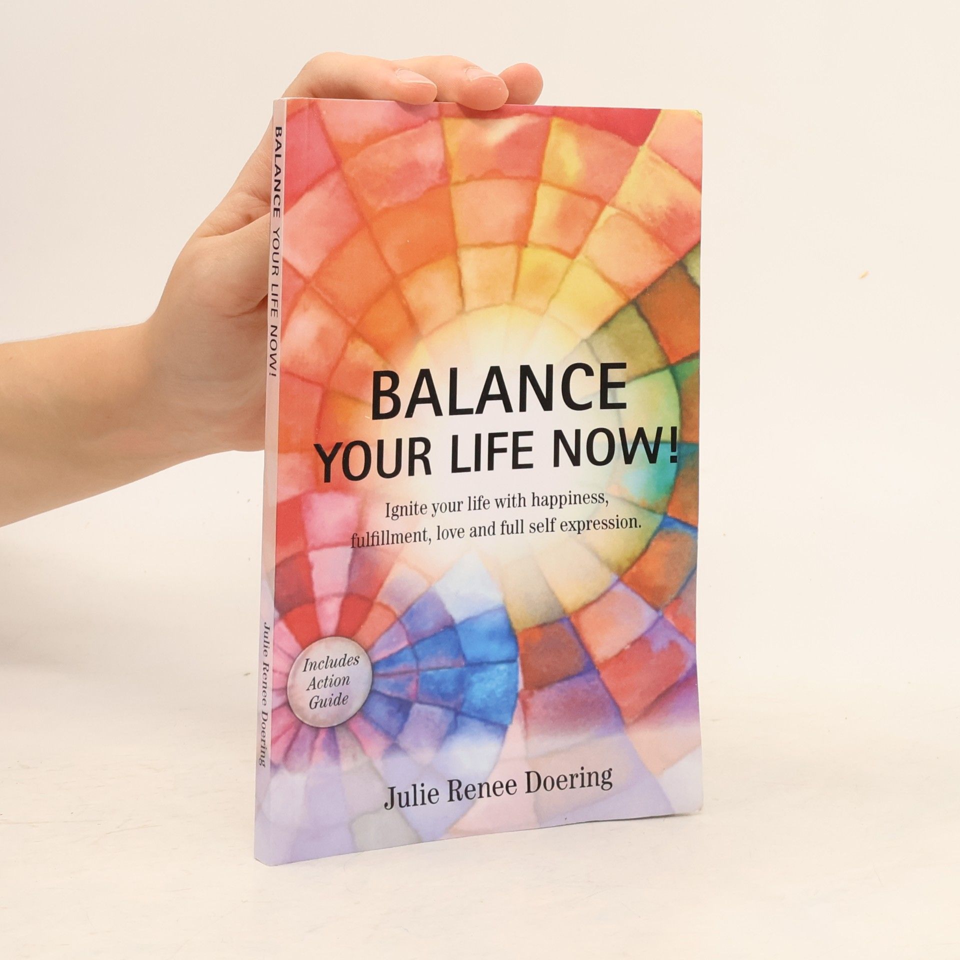 Balance Your Life Now! Includes Action Guide