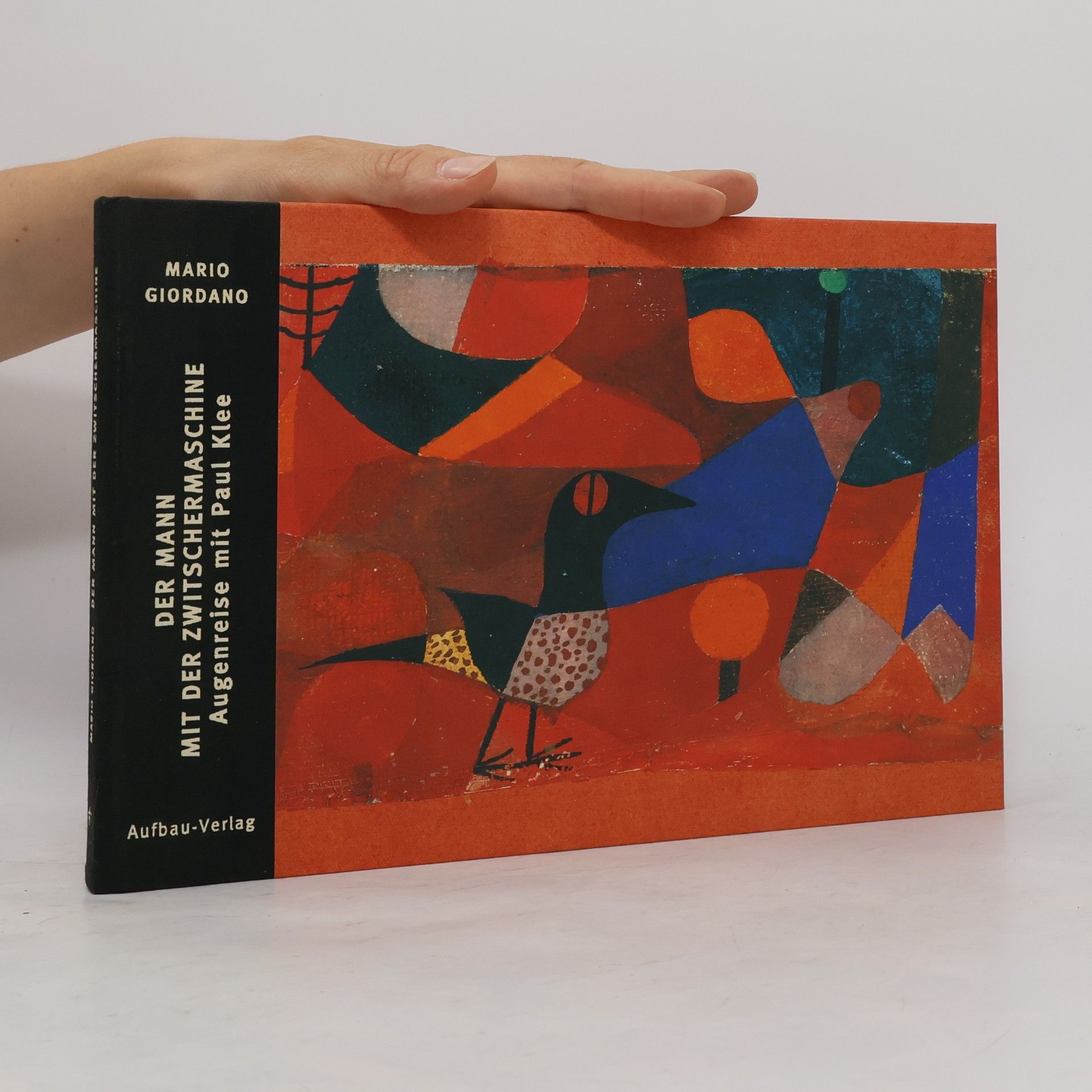 Mario Giordano Der Mann mit der Zwitschermaschine. Augenreise mit Paul Klee