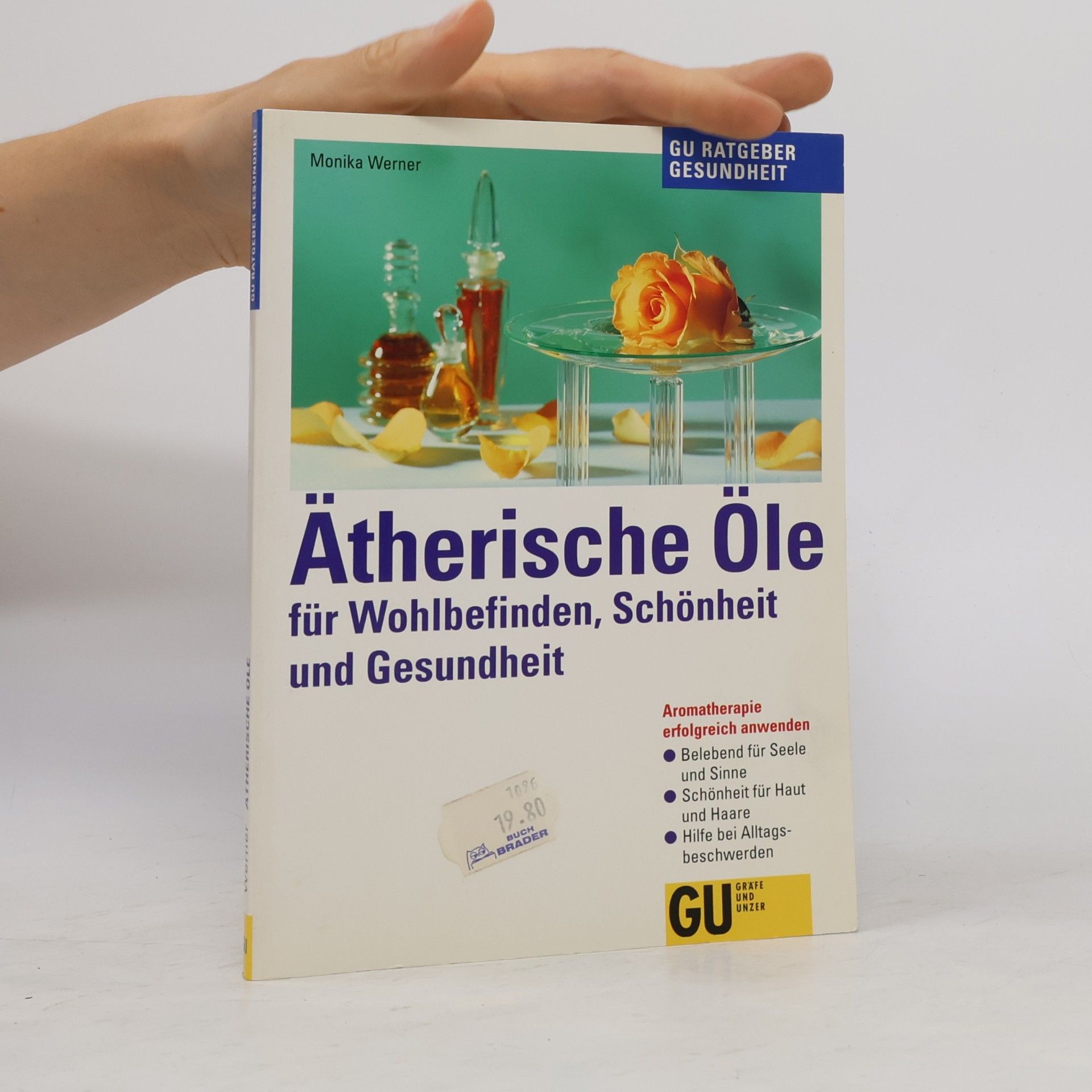 Monika Werner Ätherische Öle für Wohlbefinden, Schönheit und Gesundheit