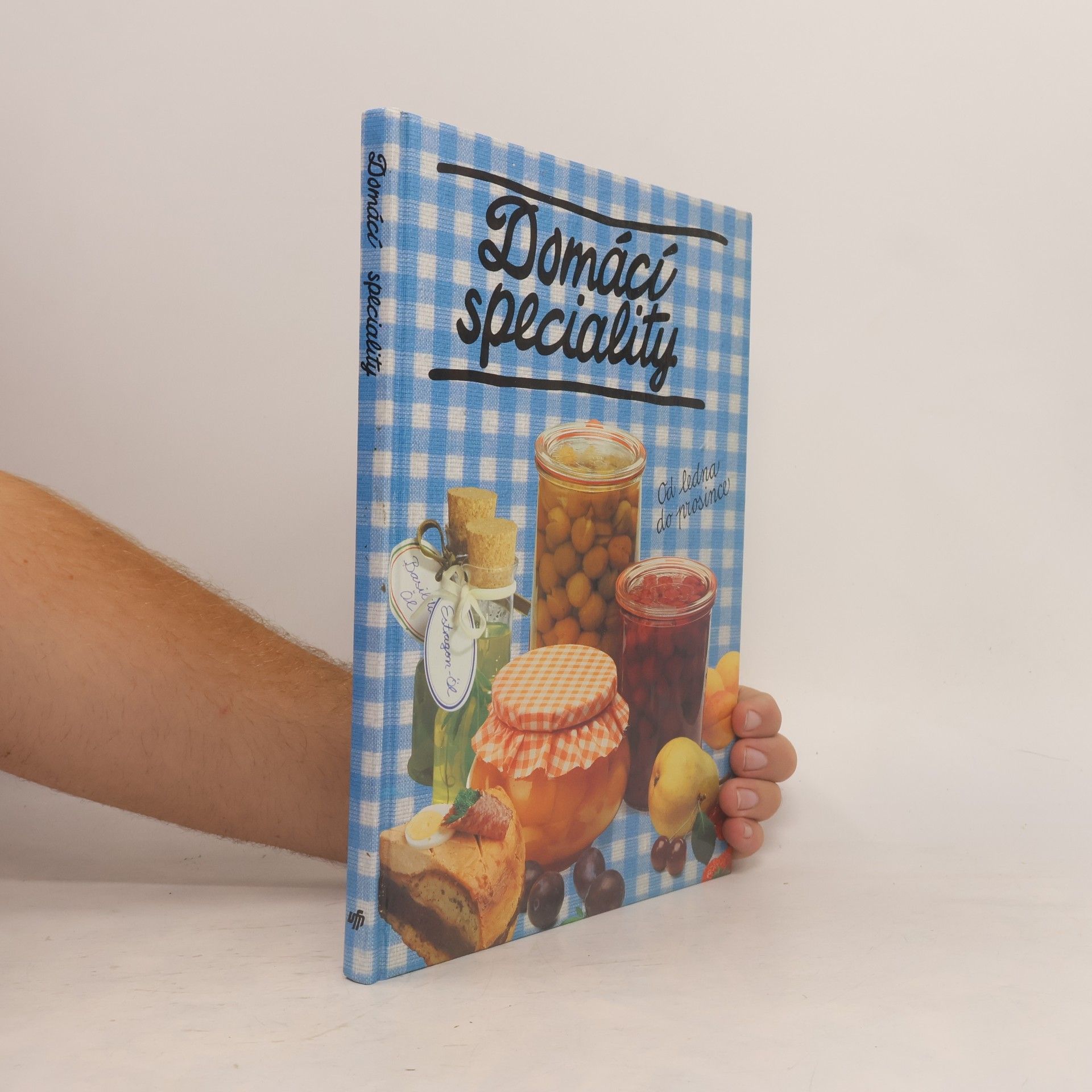 Monika Rohardt Domácí speciality. Spolehlivé návody a recepty na domácí lahůdky