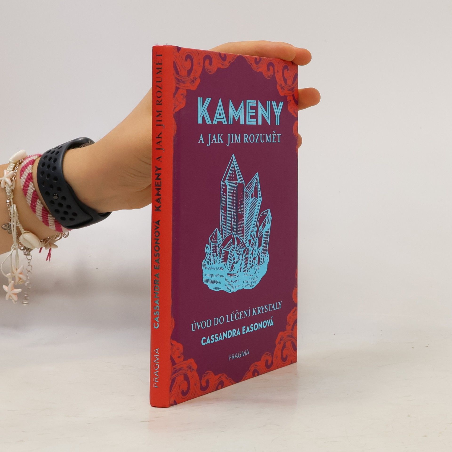 Cassandra Eason Kameny a jak jim rozumět. Úvod do léčení krystaly