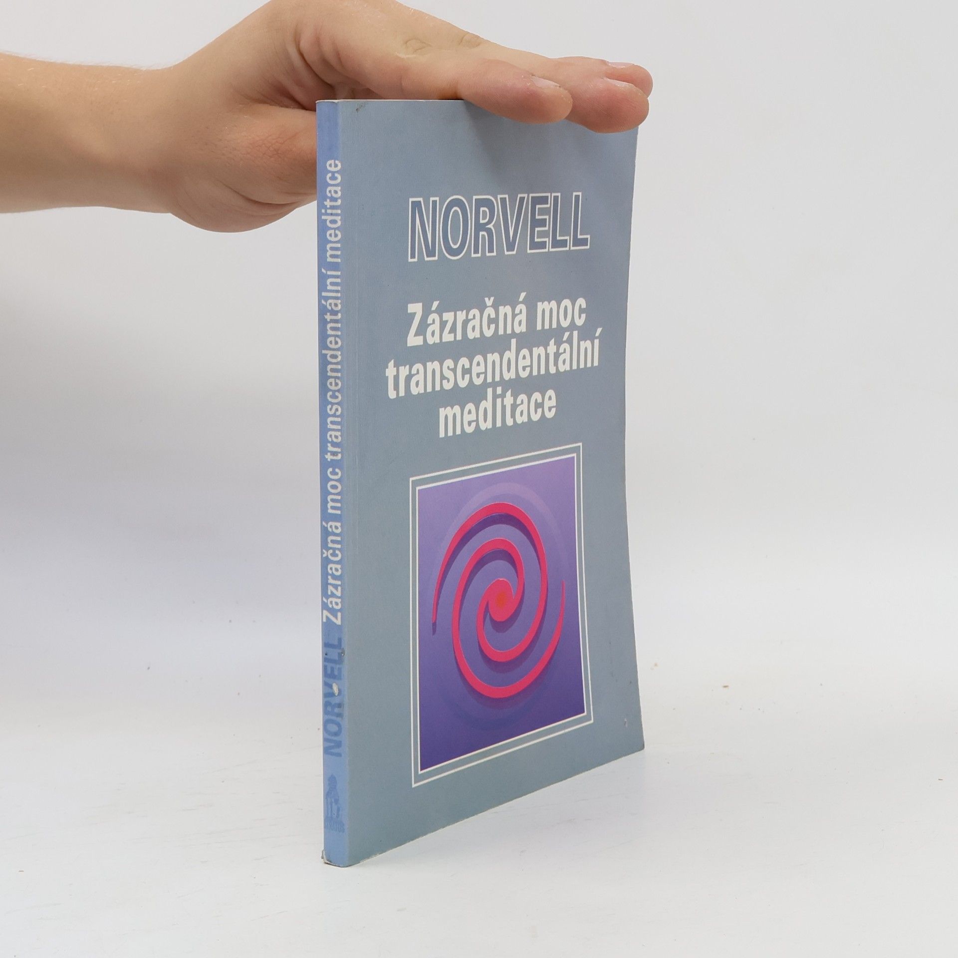 Anthony Norvell Zázračná moc transcendentální meditace