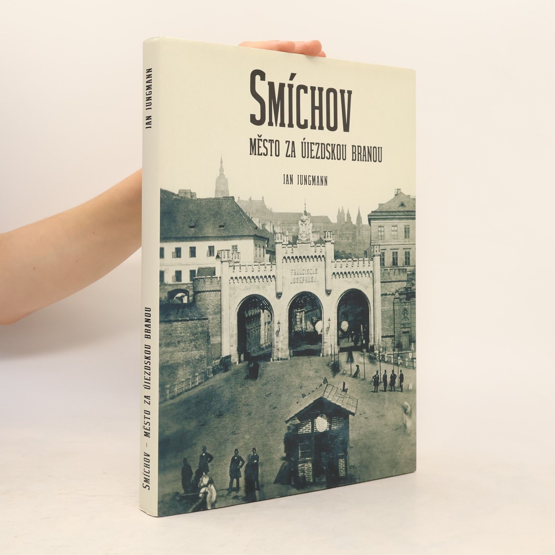 Jan Jungmann Smíchov : město za Újezdskou branou