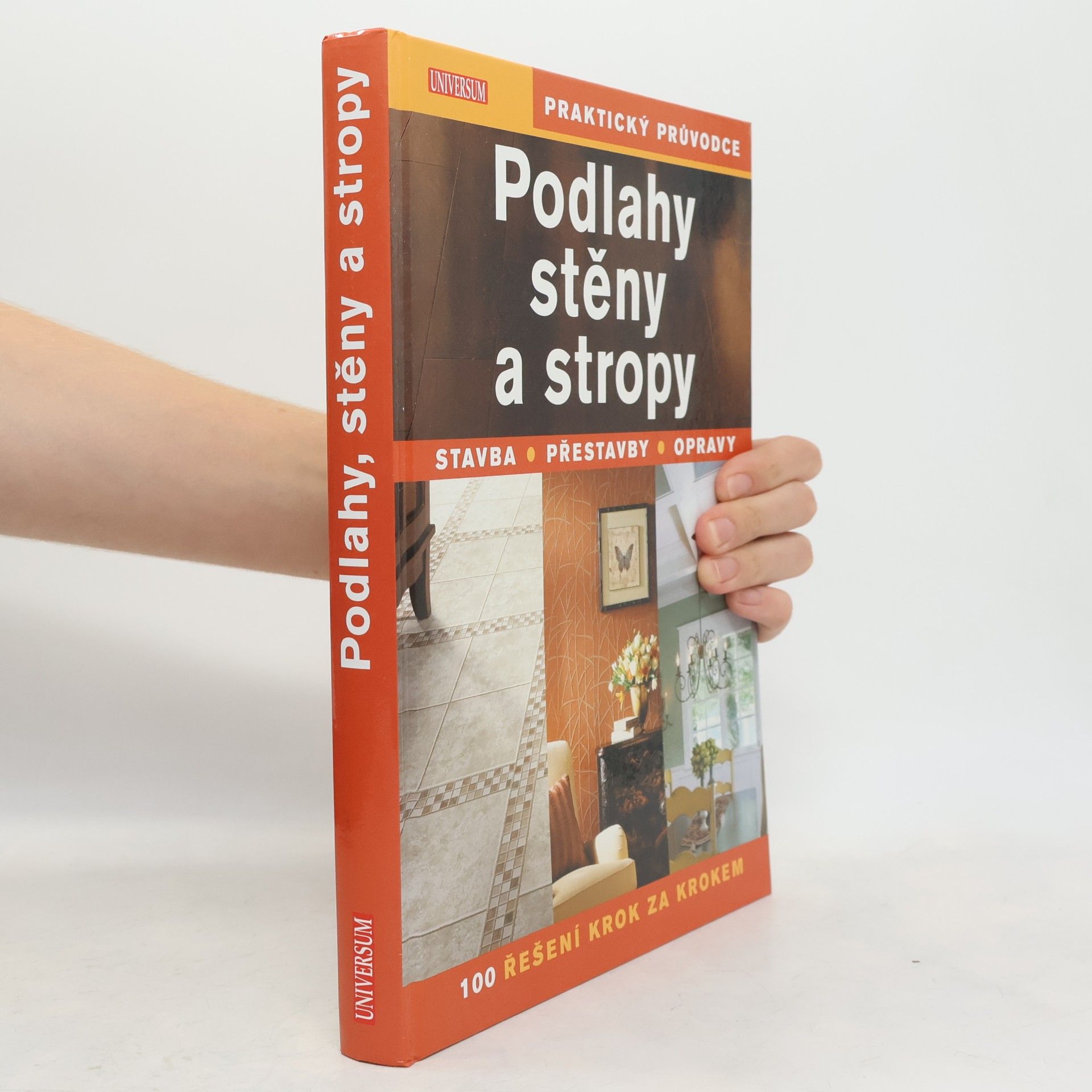 Autores varios Podlahy, stěny a stropy : stavba, přestavby, opravy : 100 řešení krok za krokem