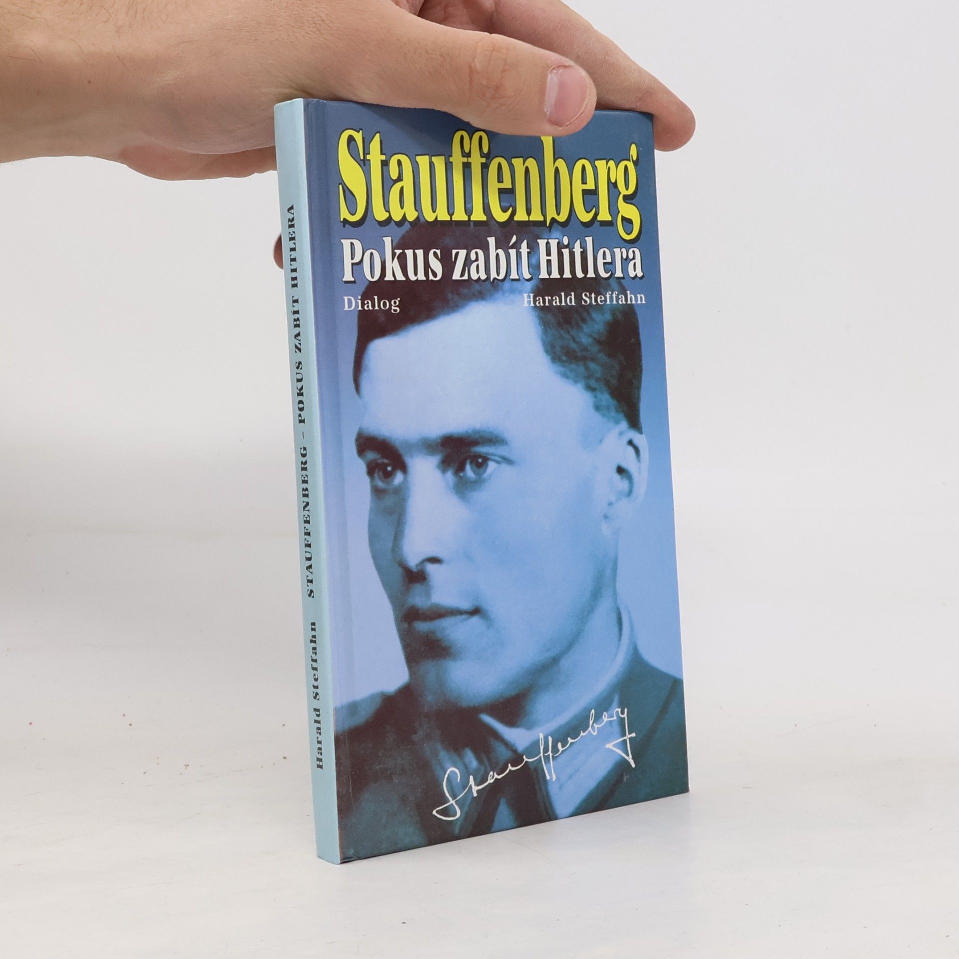 Harald Steffahn Claus Schenk, hrabě von Stauffenberg : životopis strůjce atentátu na Hitlera