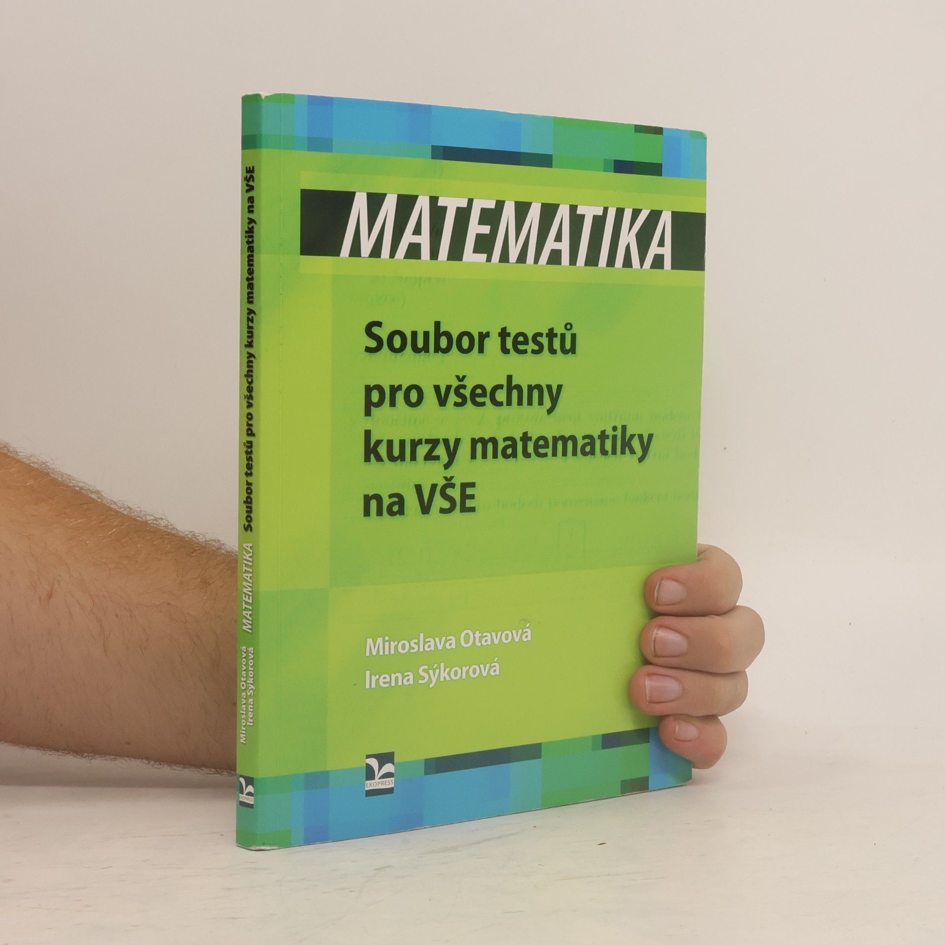 Miroslava Otavová Matematika. Soubor testů pro všechny kurzy matematiky na VŠE