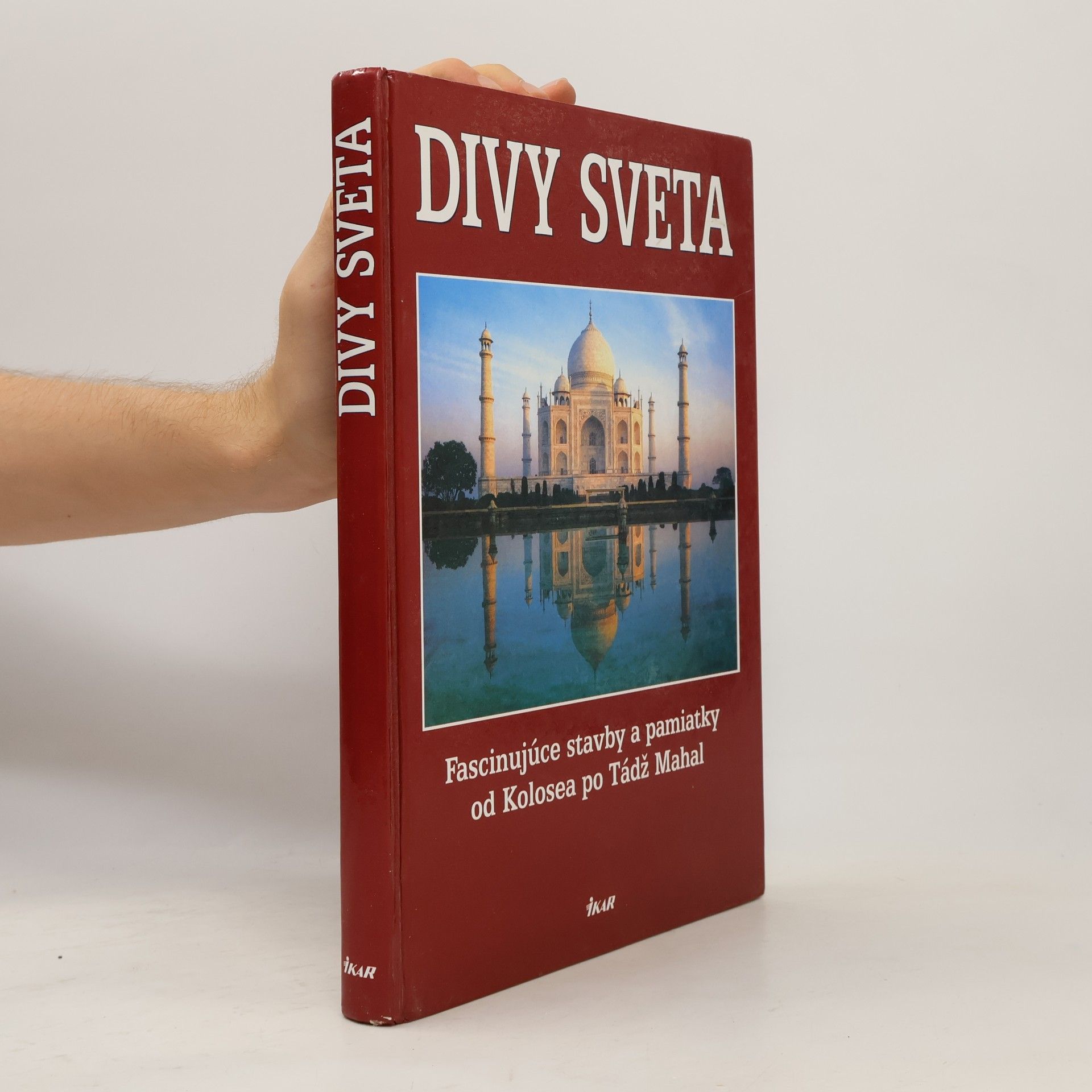 Kolektiv autorů Divy sveta. Fascinujúce stavby a pamiatky od Kolosea po Tádž Mahal