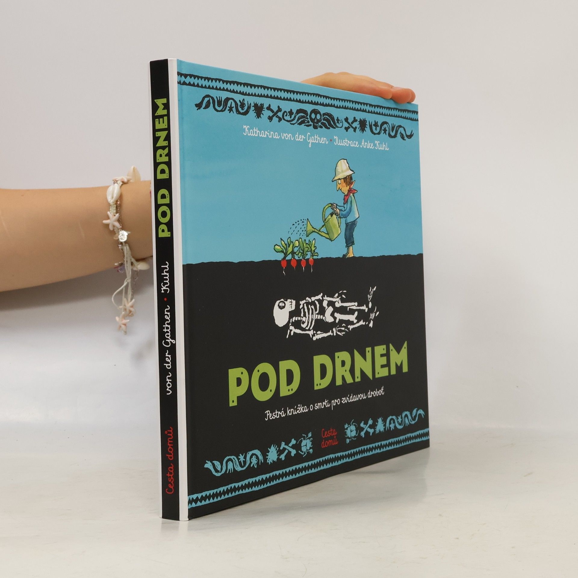 Katharina Von der Gathen Pod drnem: Pestrá knížka o smrti pro zvídavou droboť (2025)