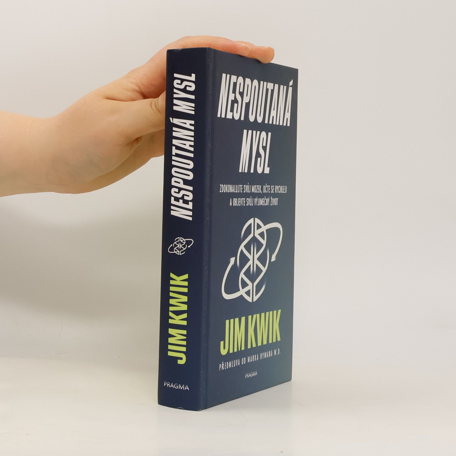 Jim Kwik Nespoutaná mysl : zdokonalujte svůj mozek, učte se rychleji a objevte svůj výjimečný život