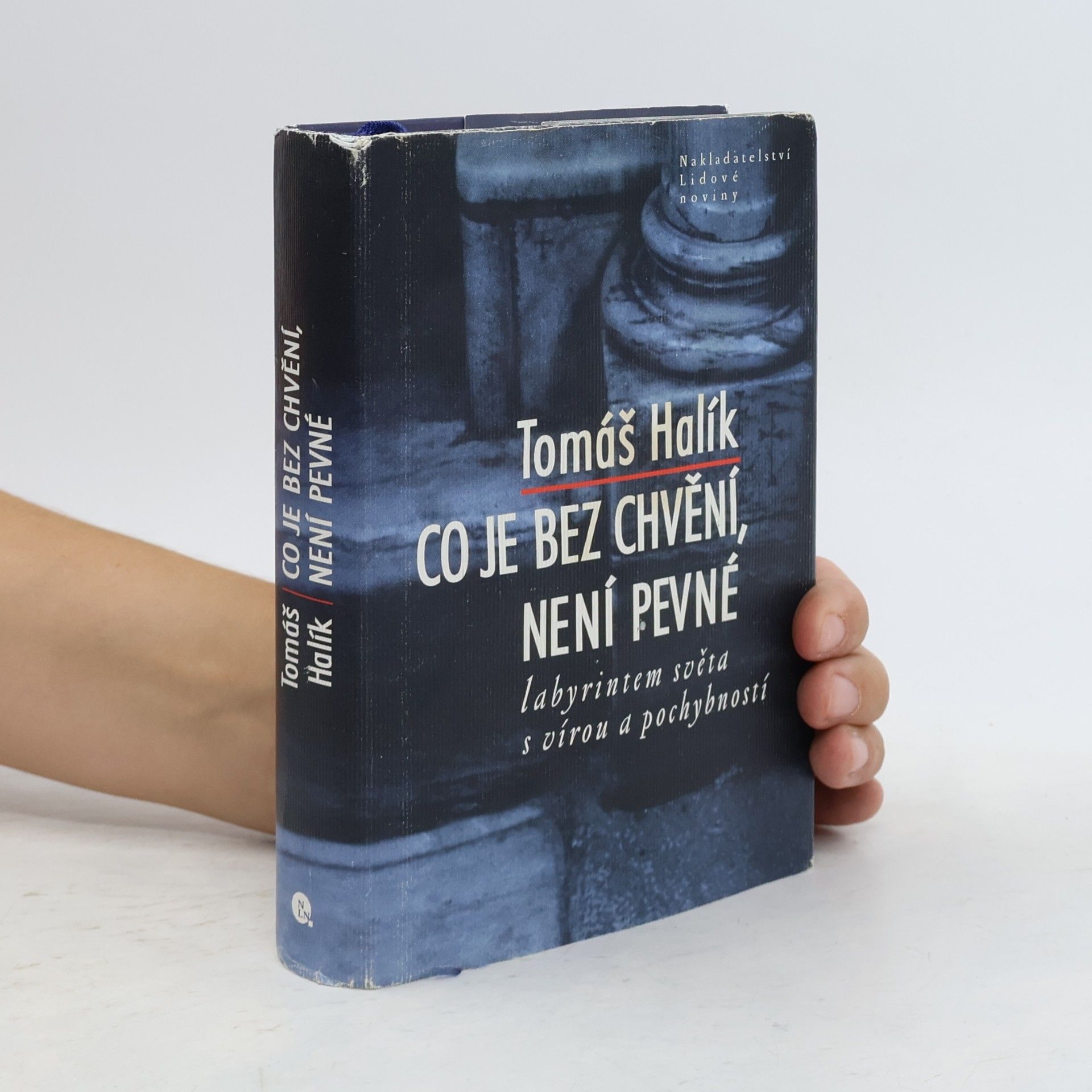 Tomáš Halík Co je bez chvění, není pevné. Labyrintem světa s vírou a pochybností