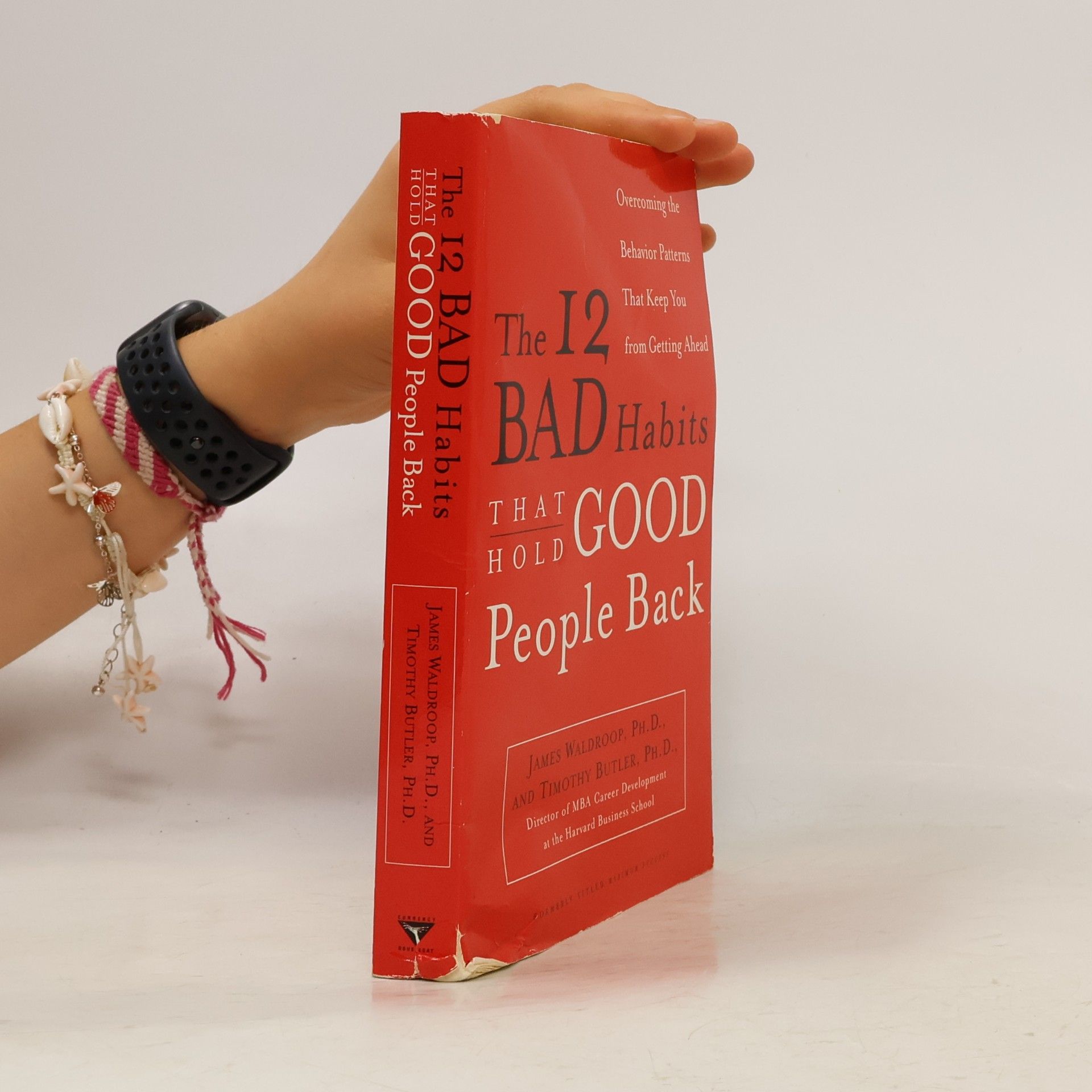 Timothy Butler, Ph.D. The 12 Bad Habits That Hold Good People Back